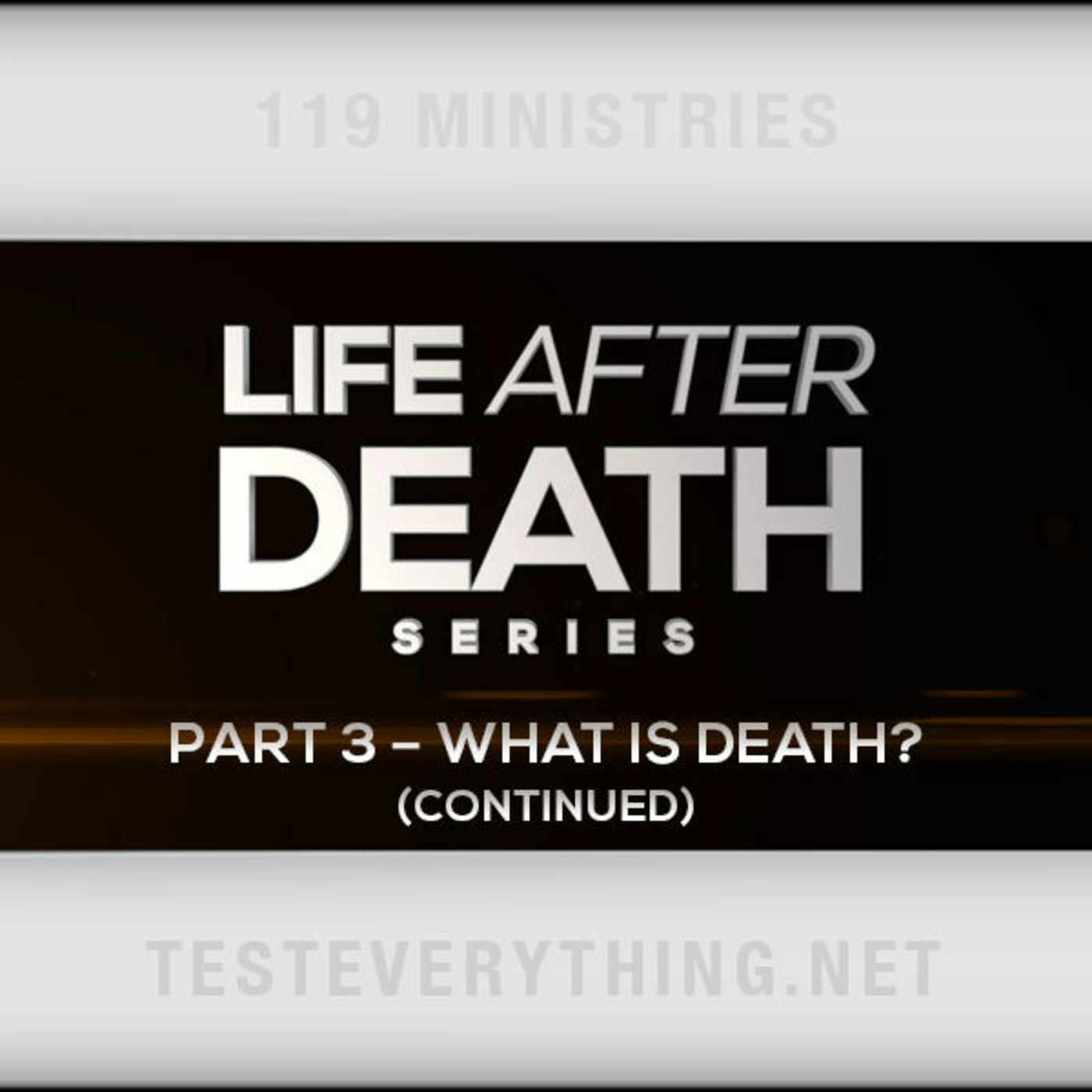 Life After Death: Part 3 - What is Death? (Continued)