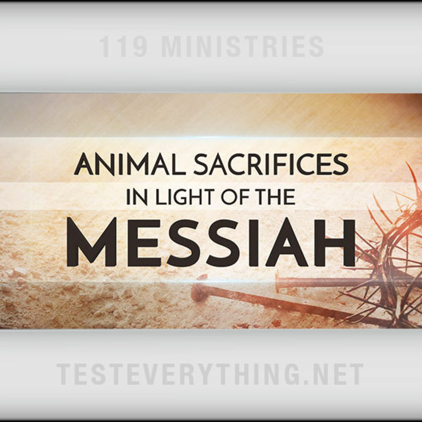 TE: Animal Sacrifices in Light of the Messiah