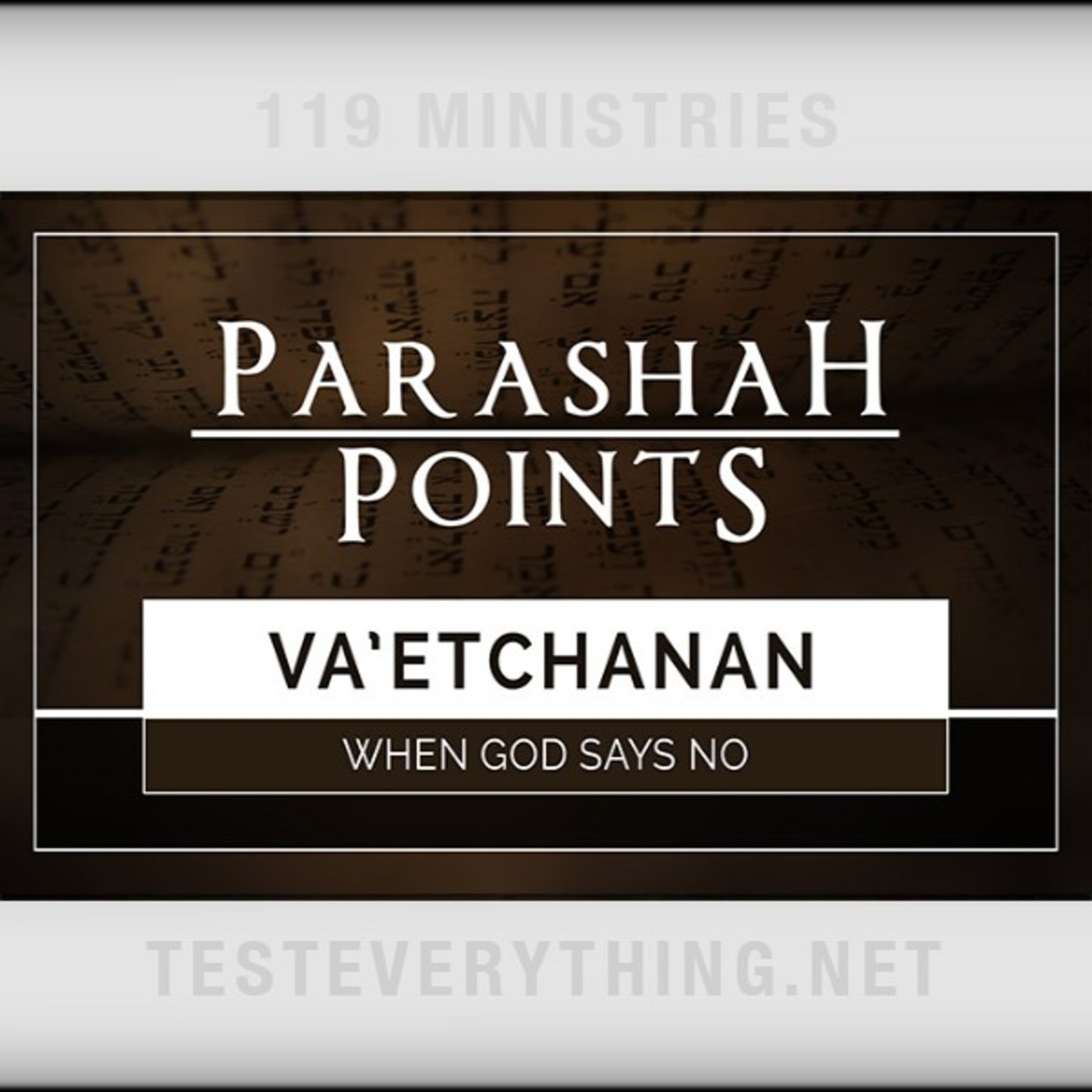 Parashah Points: Va'etchanan - When God Says No