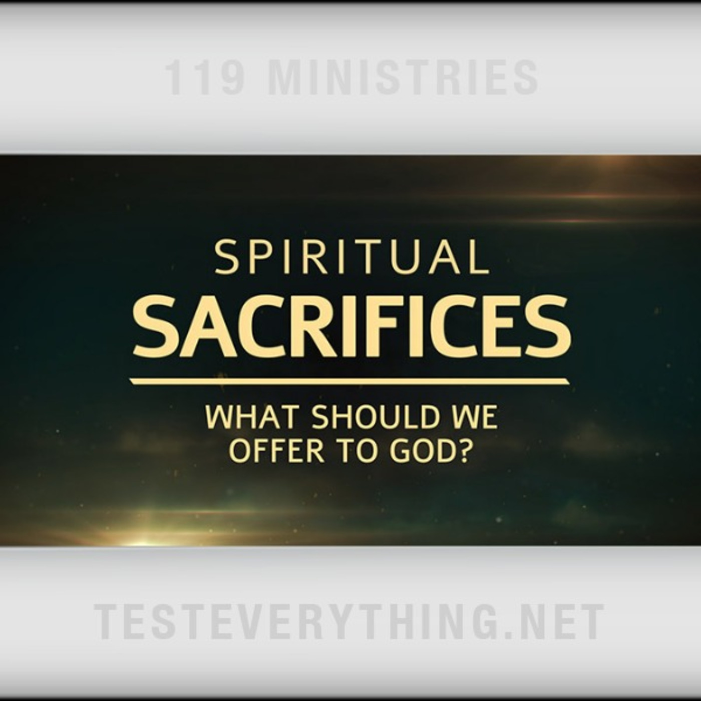 Episode 499: TE: Spiritual Sacrifices - What Should We Offer to God?