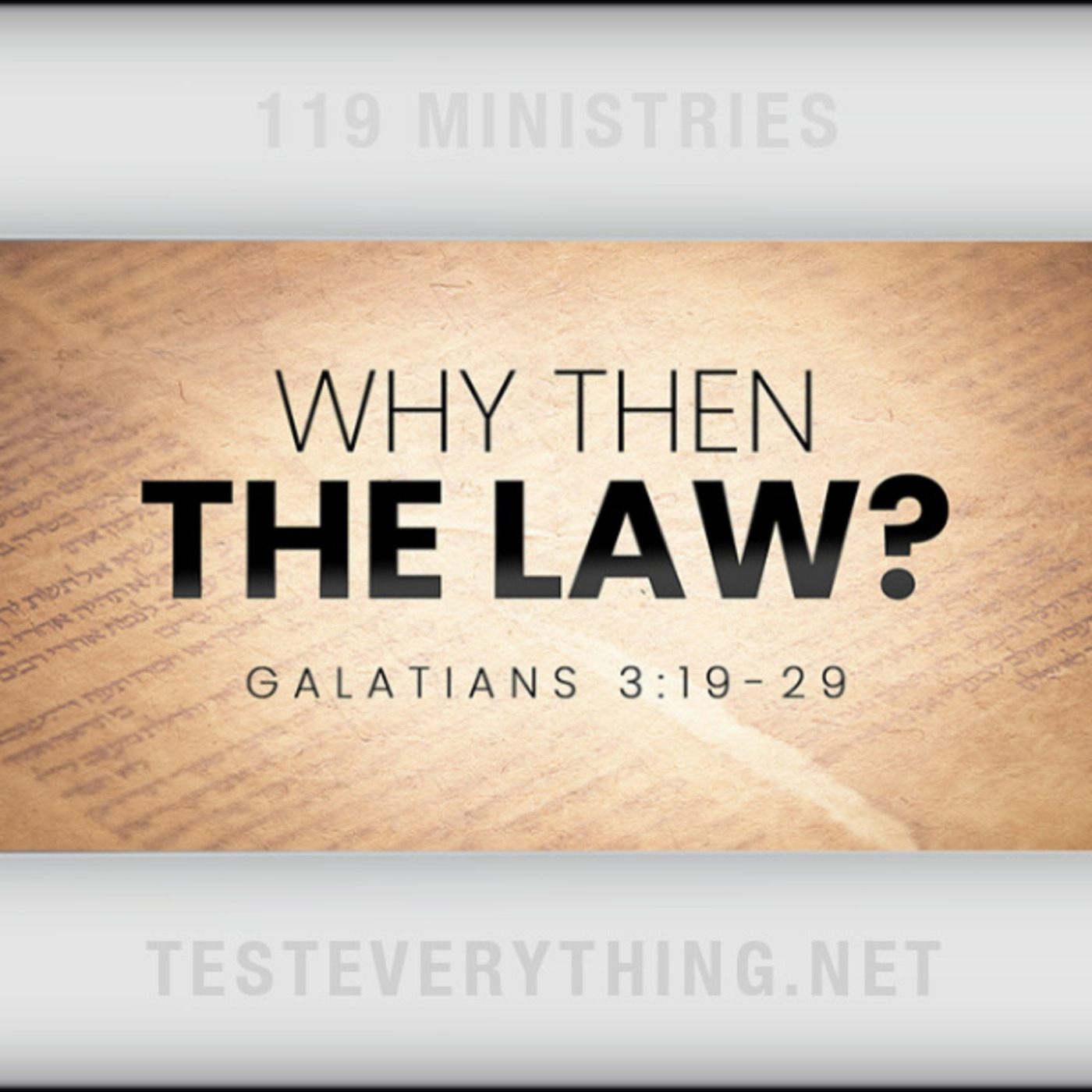Episode 503: TE: Why Then the Law? (Galatians 3:19-29)