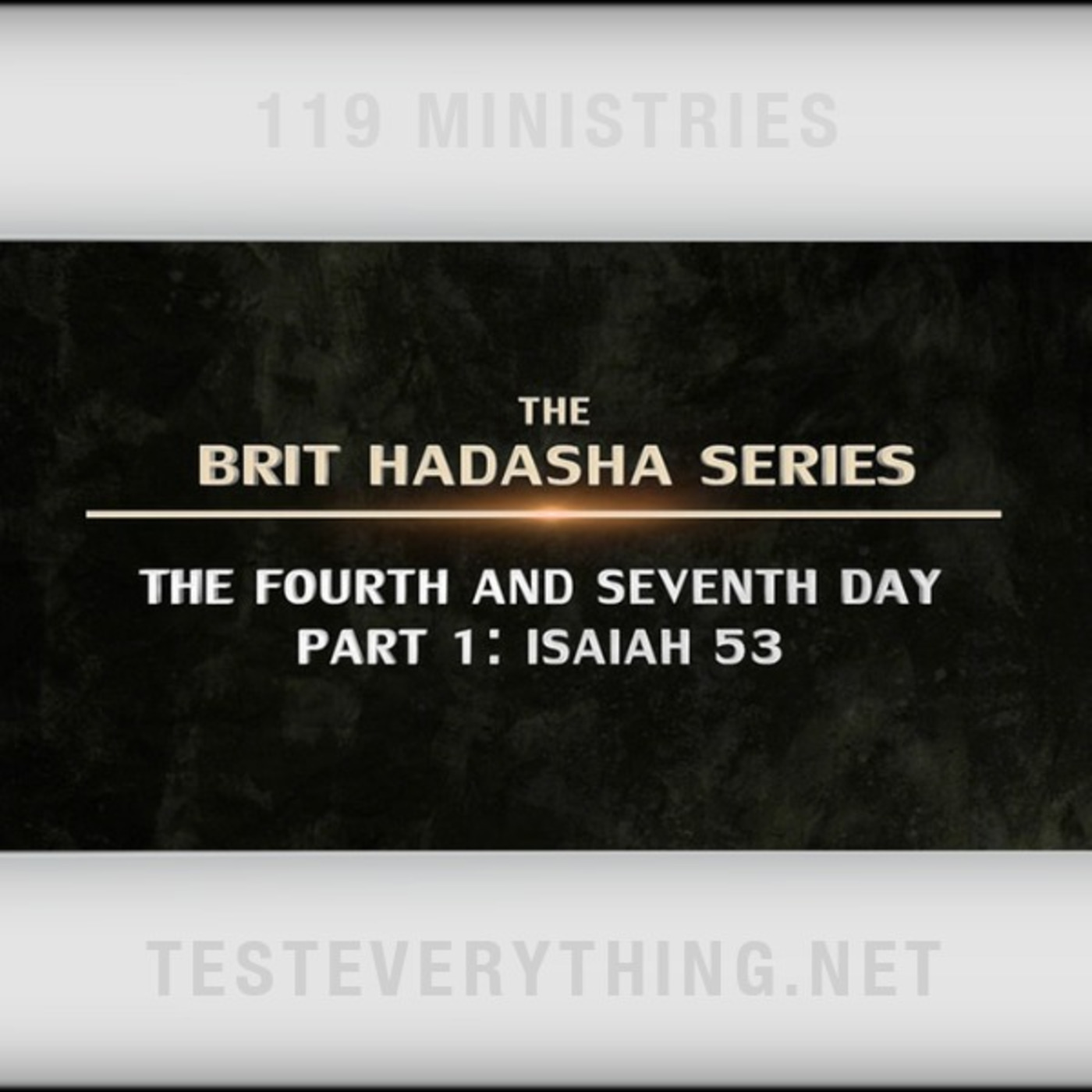 Brit Hadasha: The 4th and 7th Day Part 1 - Isaiah 53