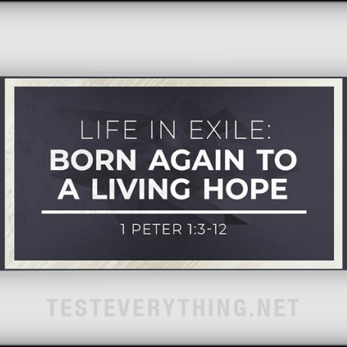 Episode 517: BS: Life in Exile - Born Again to a Living Hope (1 Peter 1:3-12)