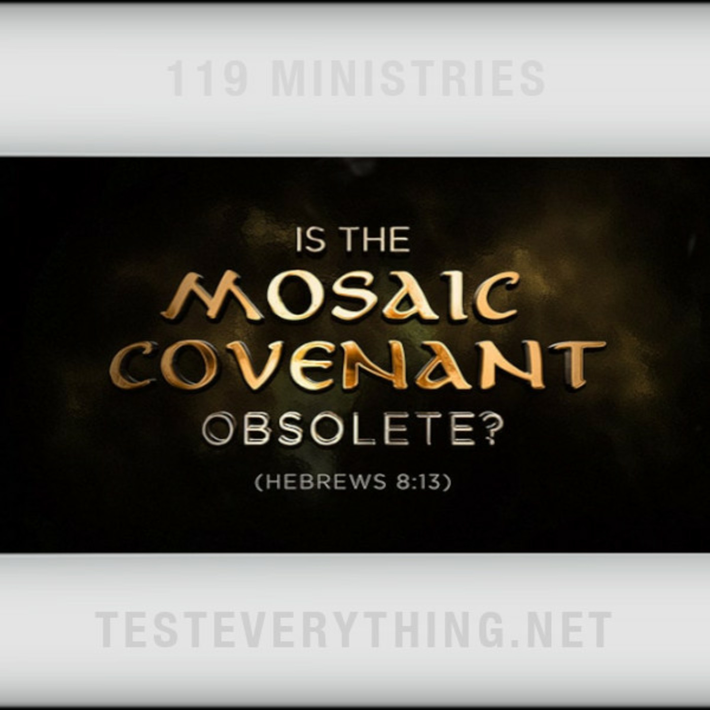 Episode 564: TE: Is the Mosaic Covenant Obsolete? (Hebrews 8:13)