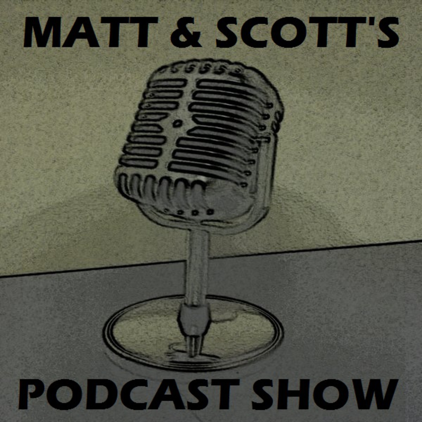 Matt & Scott's Podcast Show