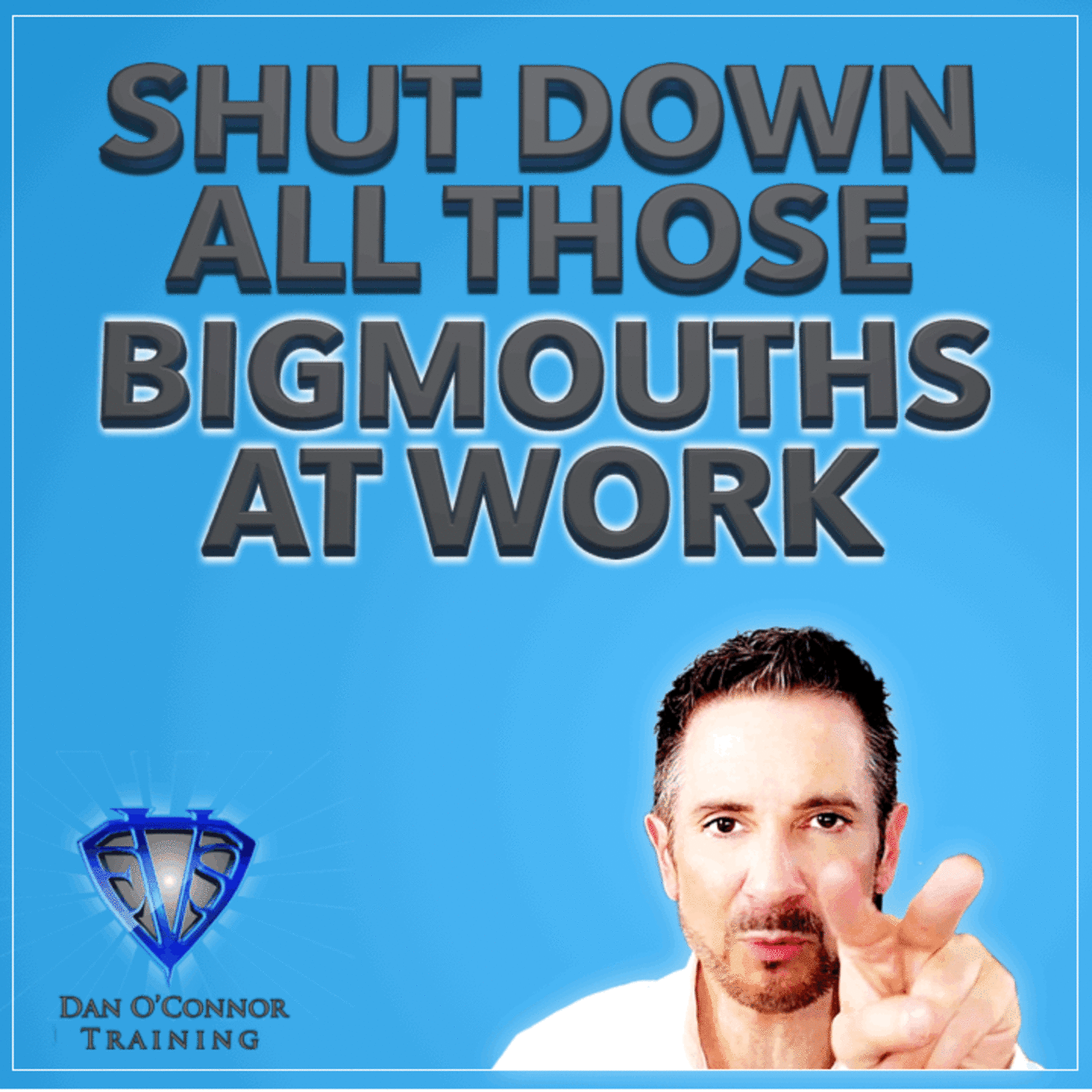 Episode 10: How to Stand Up For Yourself At Work: Shut Down Those Bigmouth Manipulators