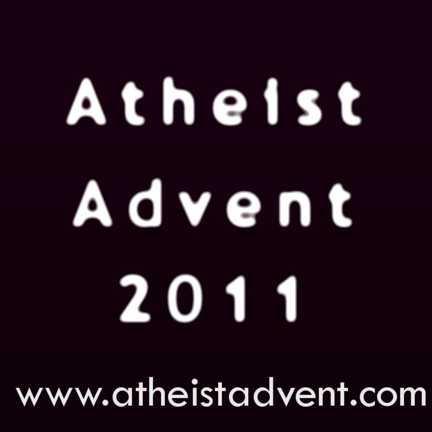 Atheist Advent 2011