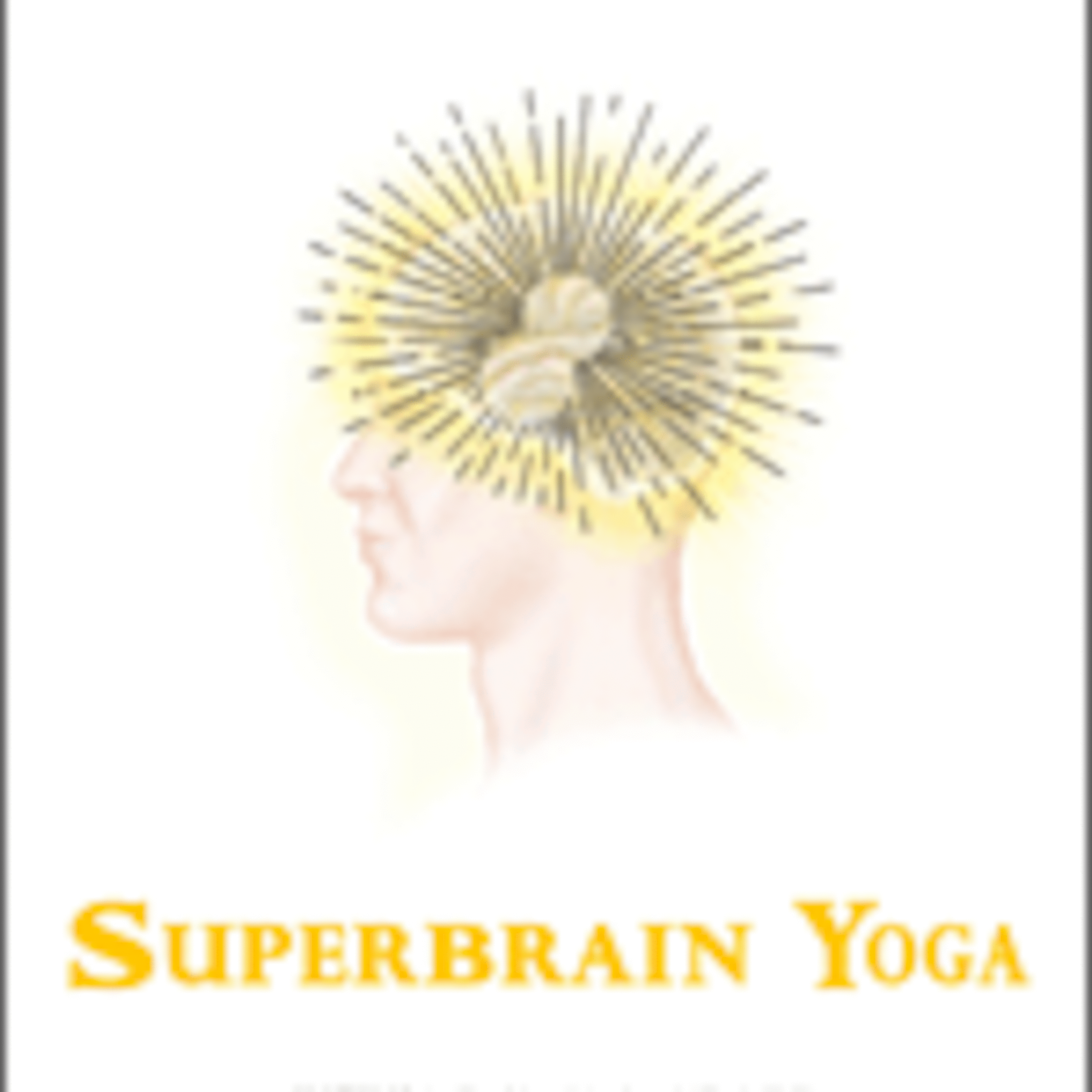 Super Brain Yoga by Dr. Robbins Dec 9th 2007
