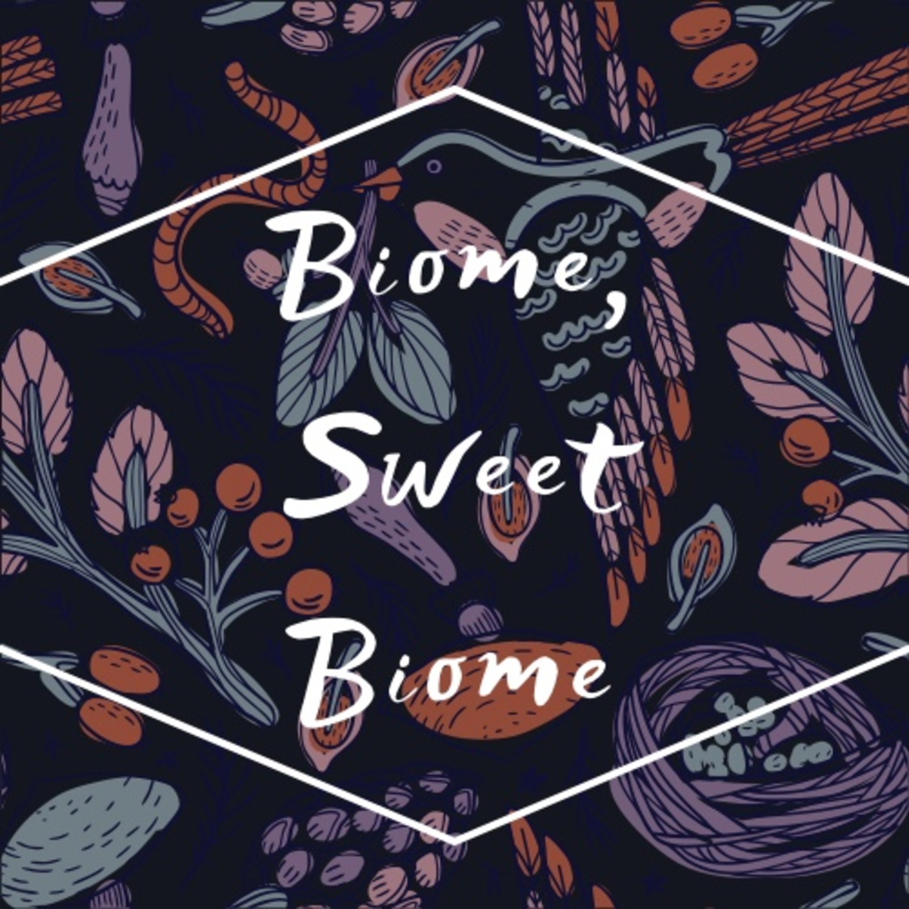 Biome, Sweet Biome podcast artwork