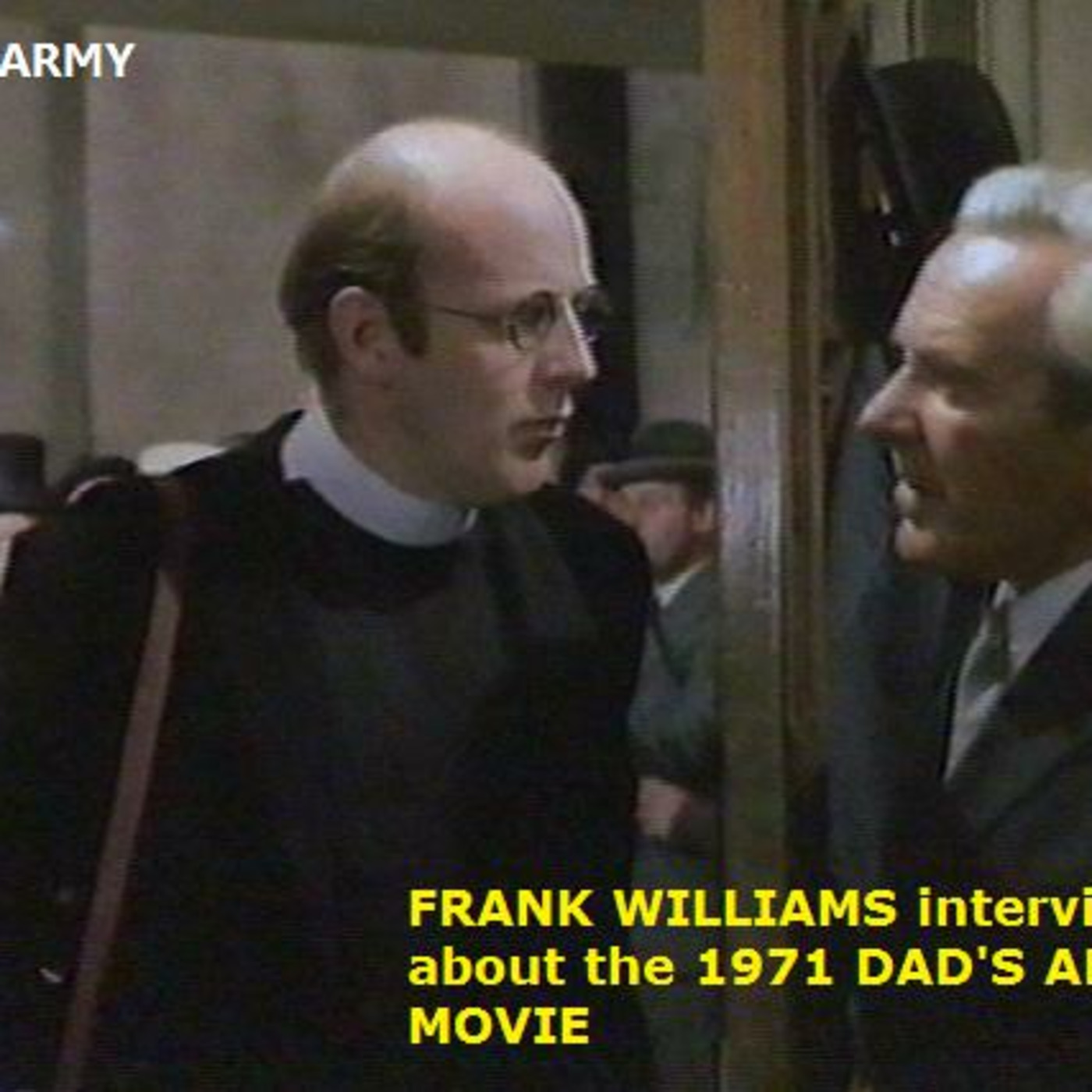 Episode 33 - The Dad's Army Movie/Frank Williams special