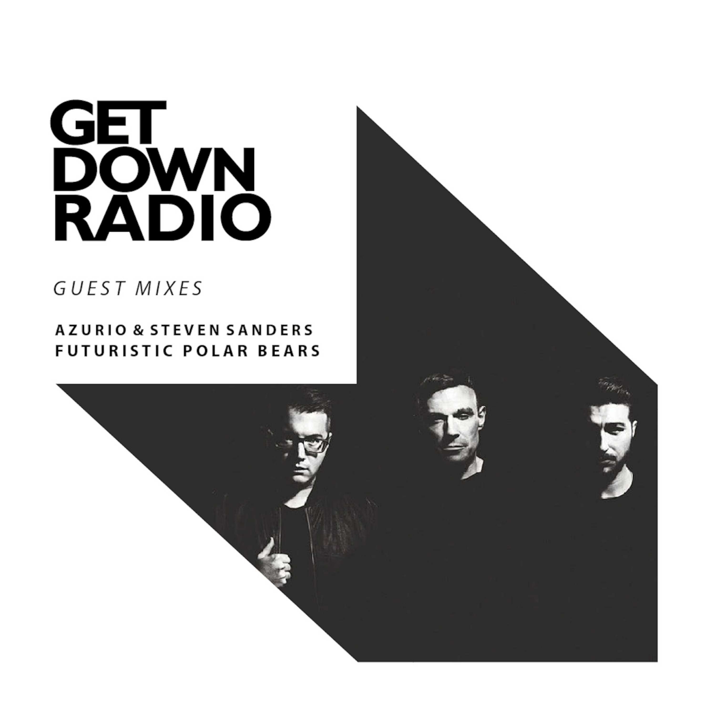 Get Down Radio Show 6 - Presents Azurio & Steven Sanders and Futuristic Polar Bears episode artwork