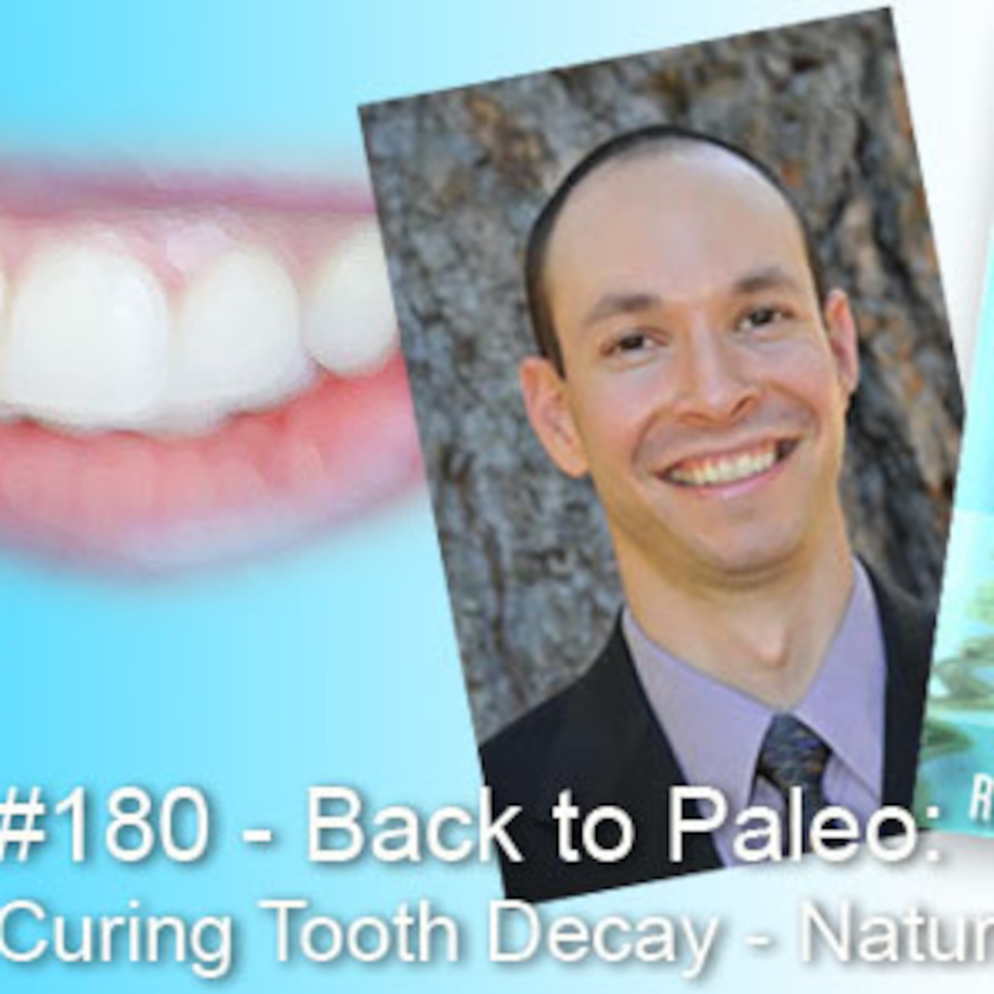 An Interview with Ramiel Nagel - “Back to Paleo: Curing Tooth Decay - Naturally” - #180