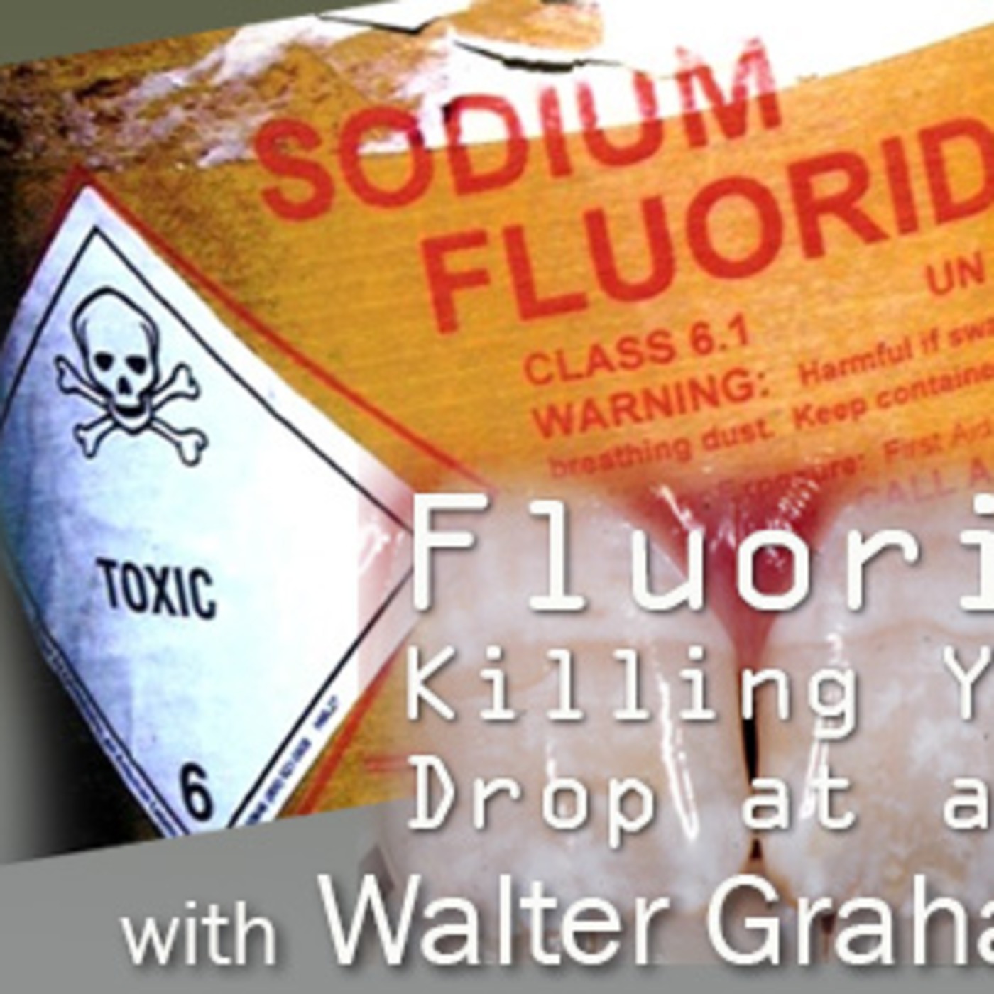 An Interview with Walter Graham - “Fluoride: Killing you One Drop at a Time” - #185
