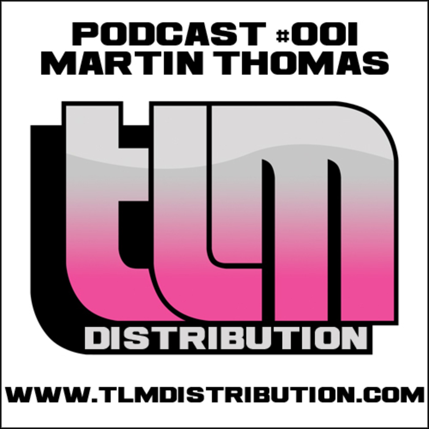 TLM Distribution Podcast #001 featuring Martin Thomas