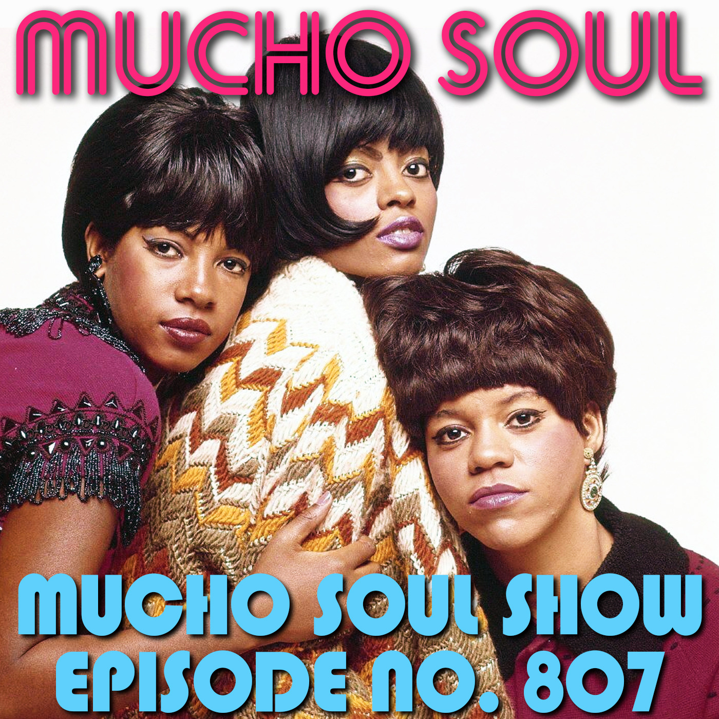 Episode 807: Mucho Soul Show No. 807