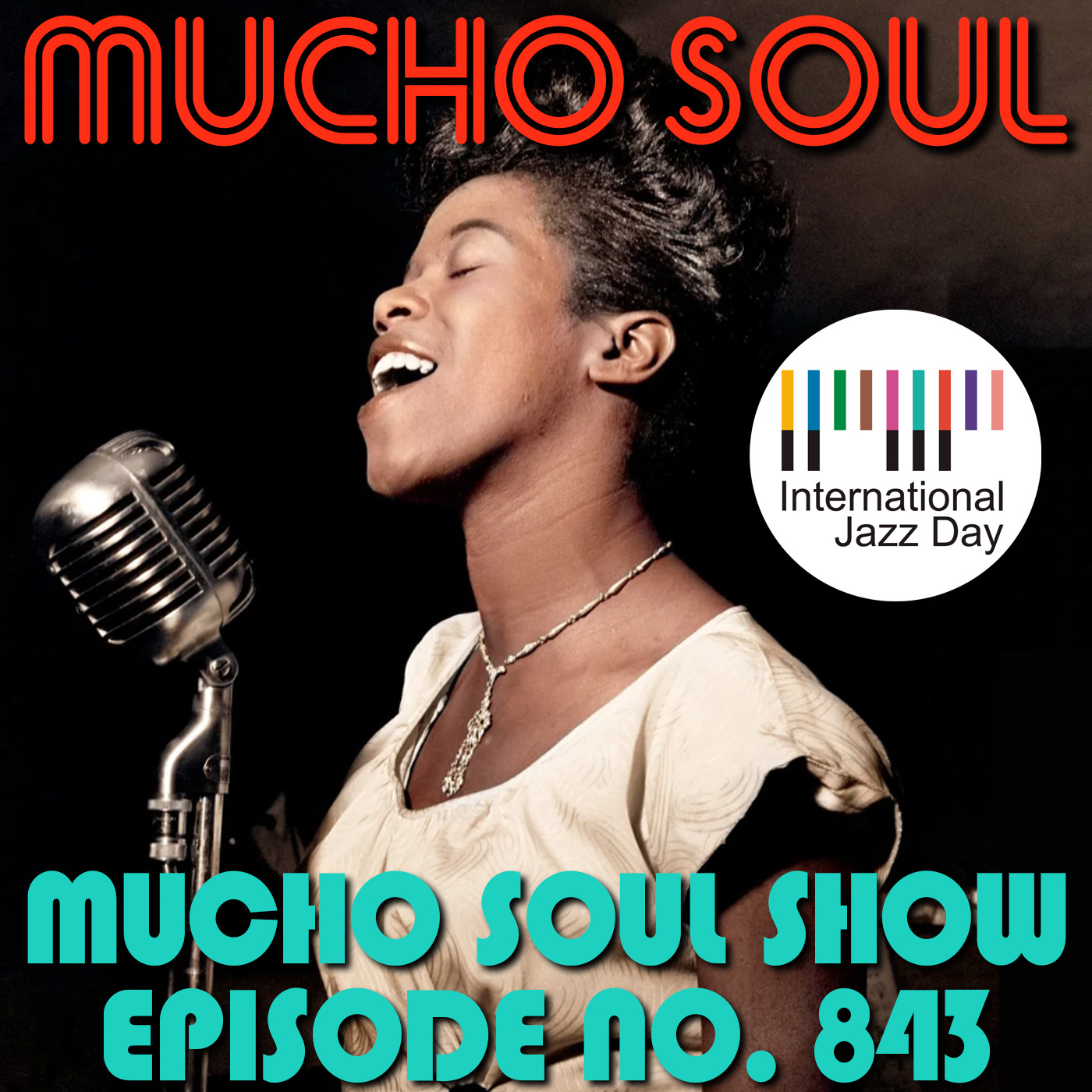 Episode 844: Mucho Soul Show No. 843 Int Jazz Day Special
