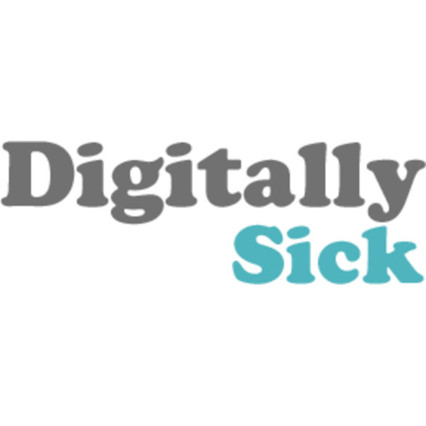The Digitally Sick Podcast