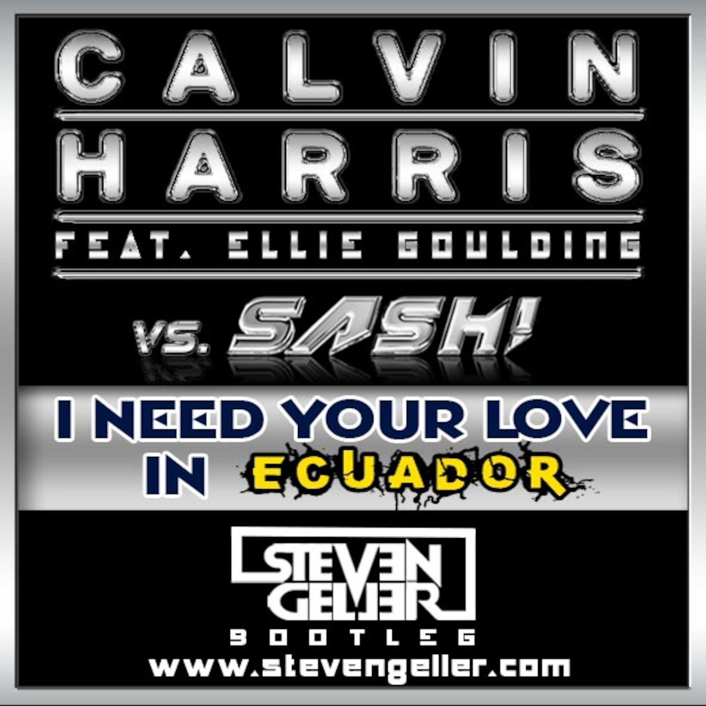 I Need Your Love in Ecuador (Steven Geller Bootleg) Calvin Harris vs. Sash