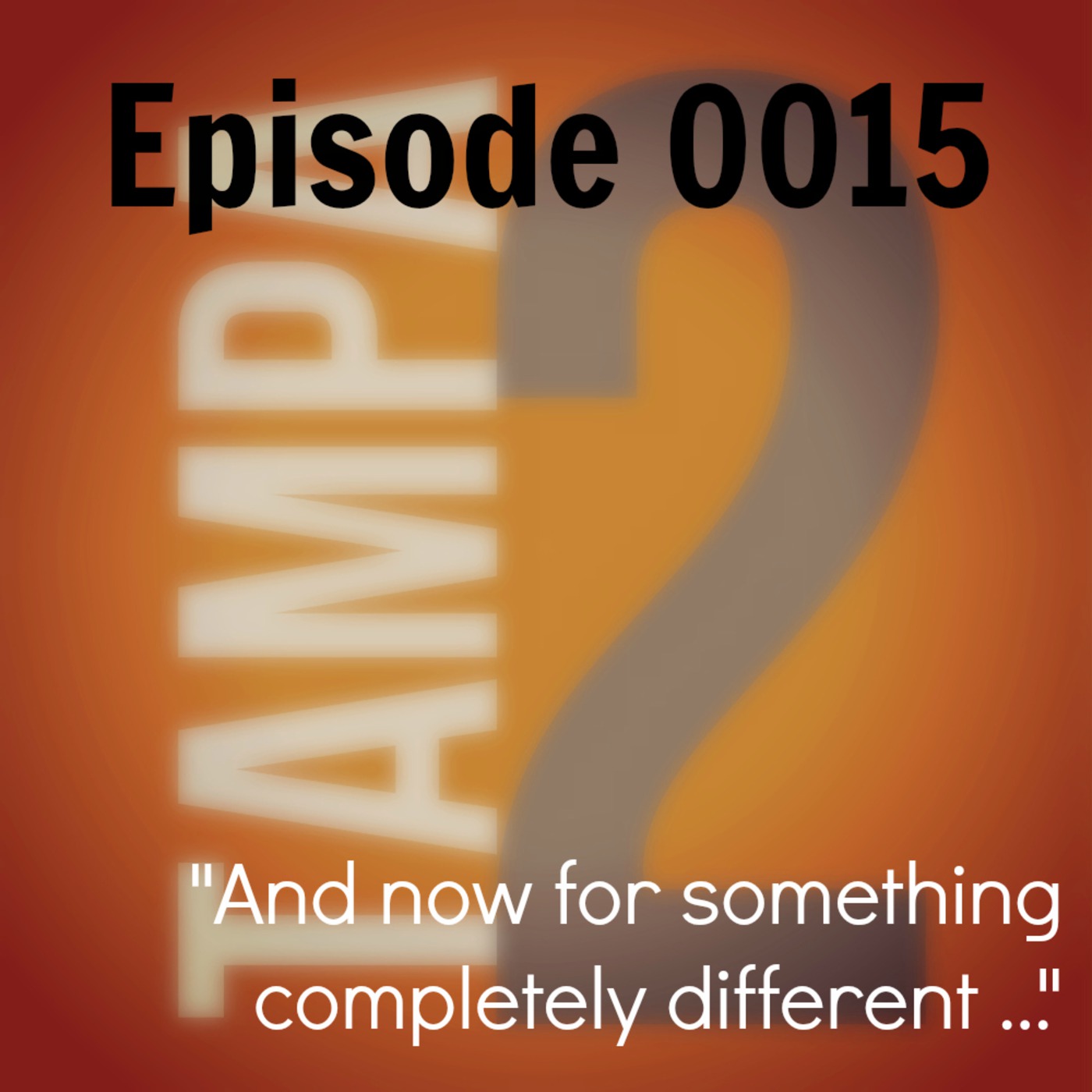 "And now for something completely different ..." (Episode 15)