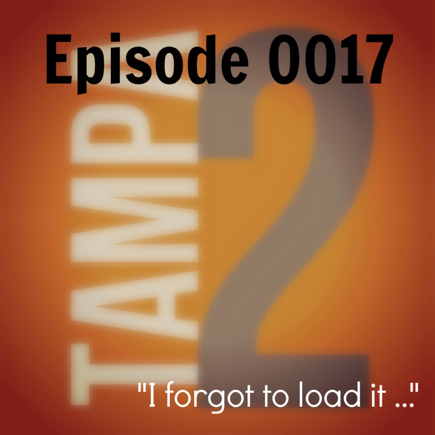 "I forgot to load it ..." (Episode 17)