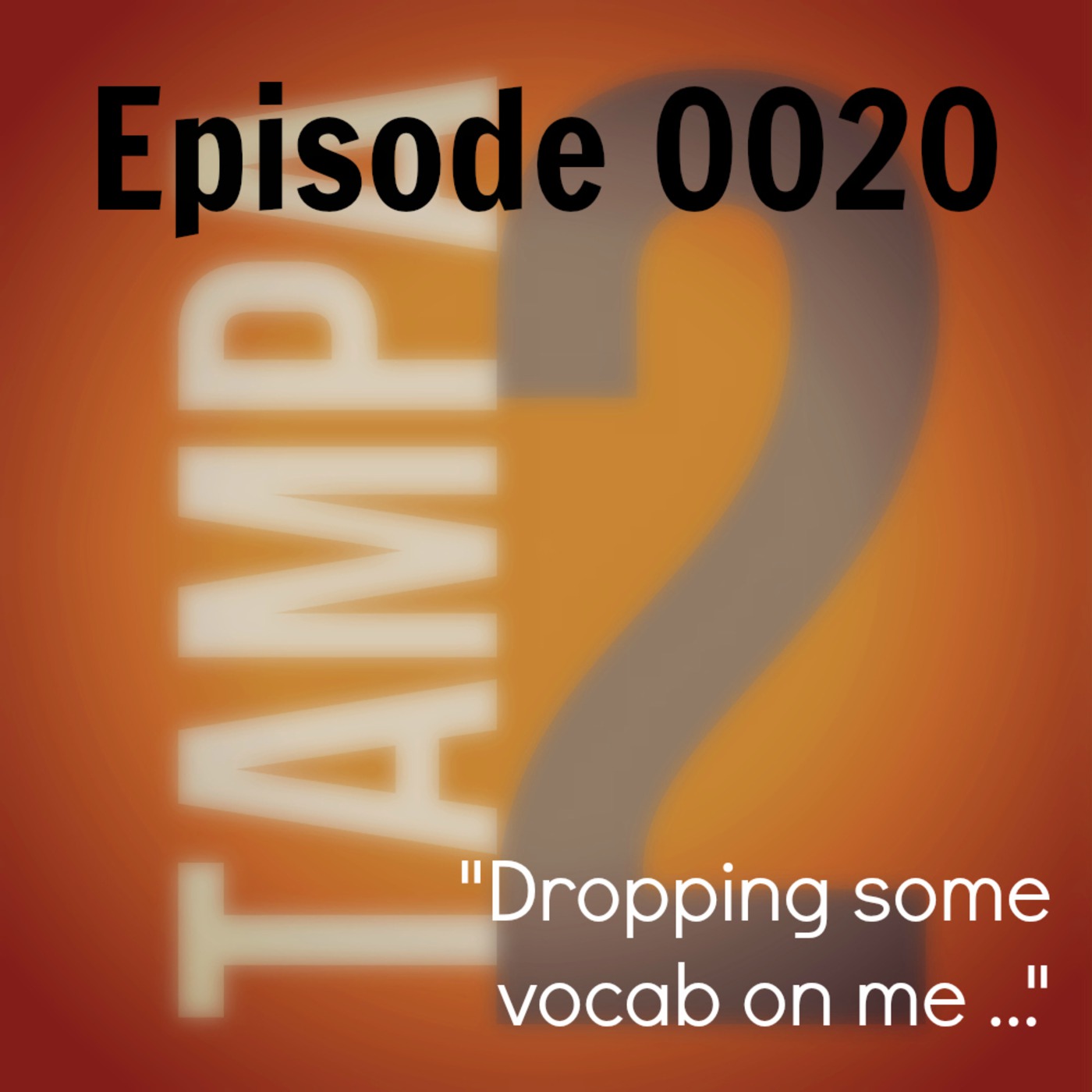 "Dropping some vocab on me ..." (Episode 20)