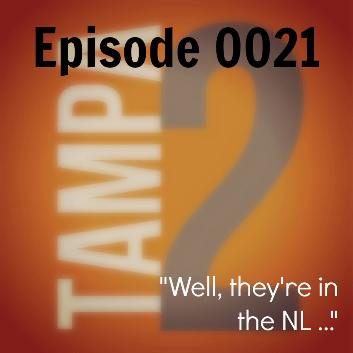 "Well, they're in the NL ..." (Episode 21)