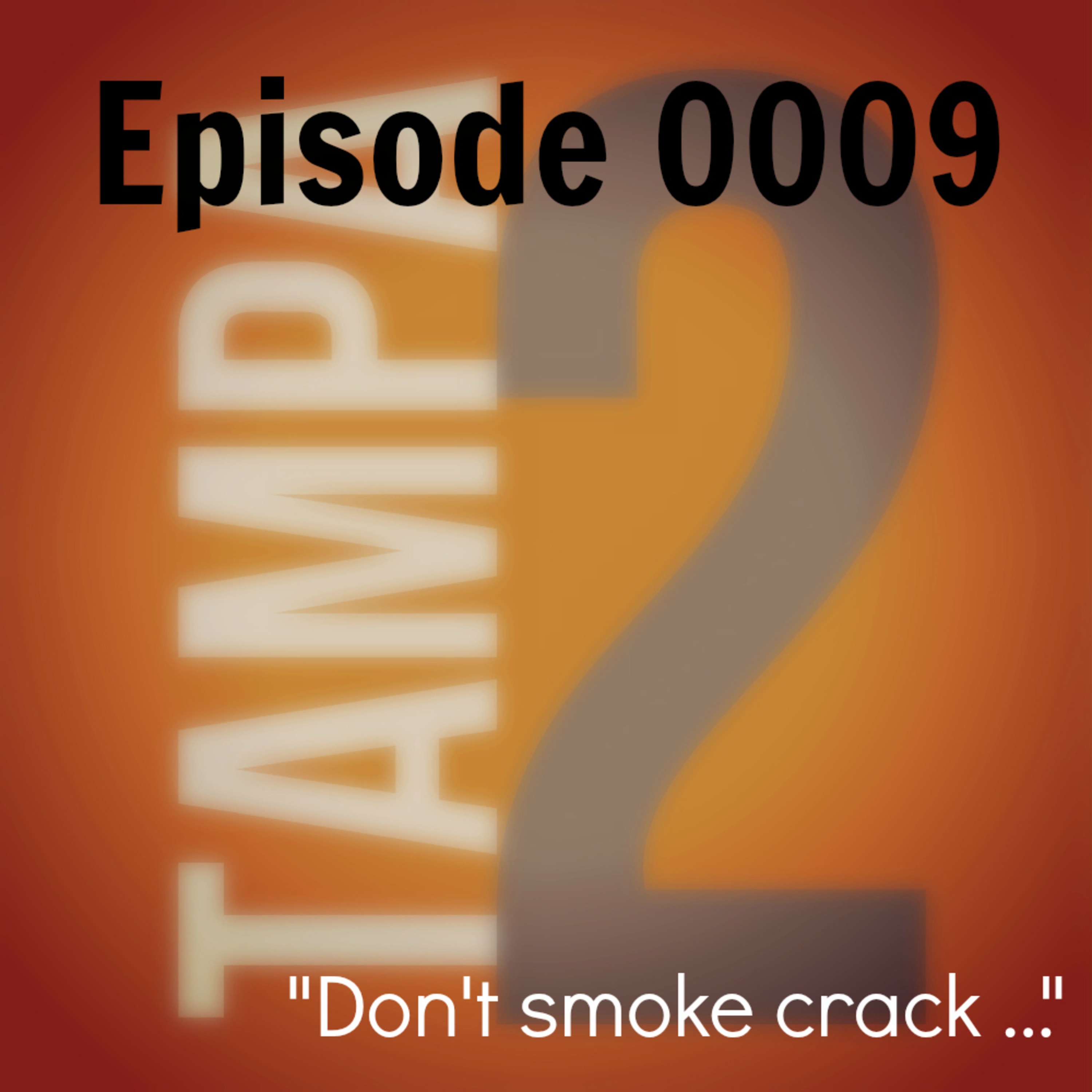 "Don't smoke crack ..." (Episode 9) episode artwork