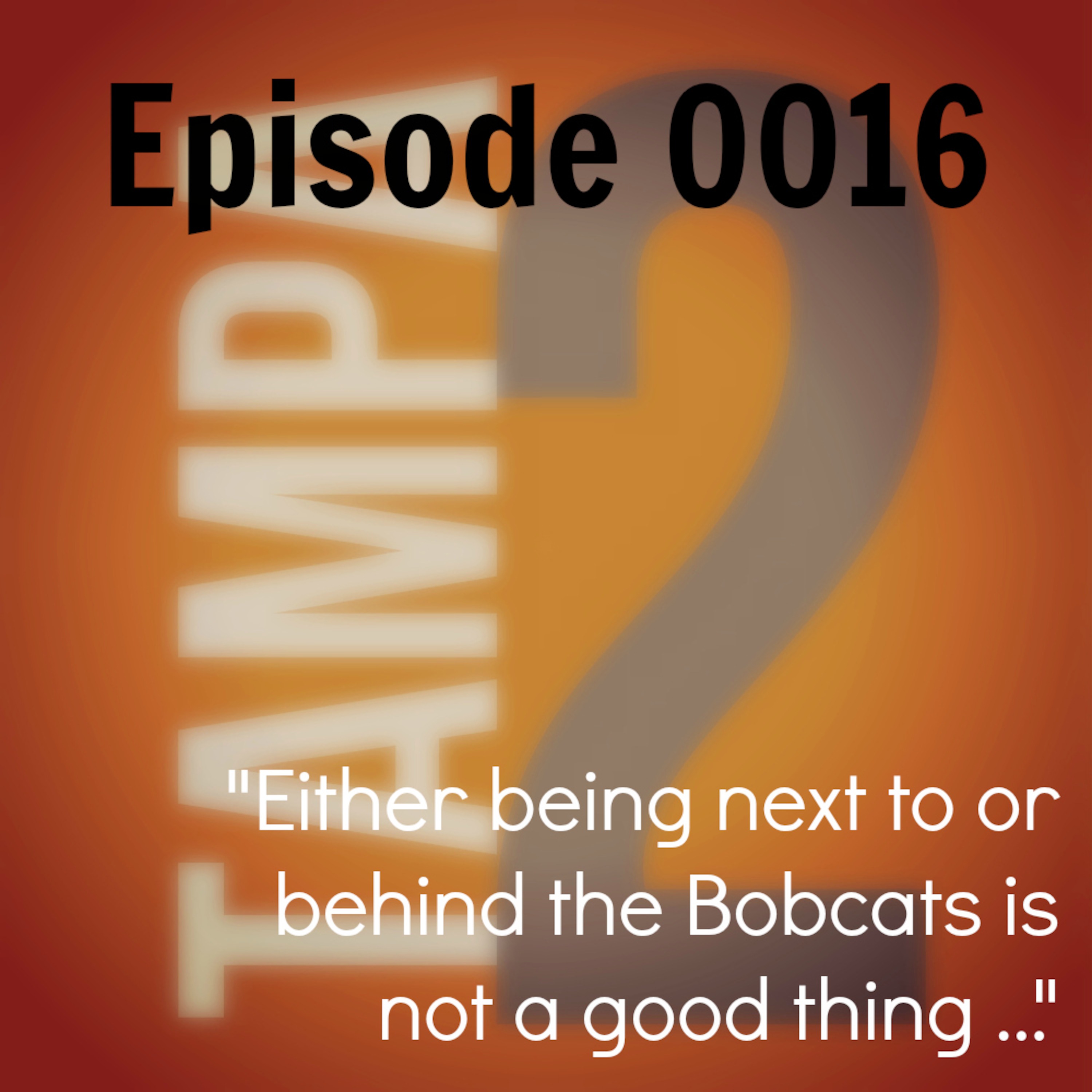 "Either being next to or behind the Bobcats is not a good thing ..." (Episode 16) episode artwork