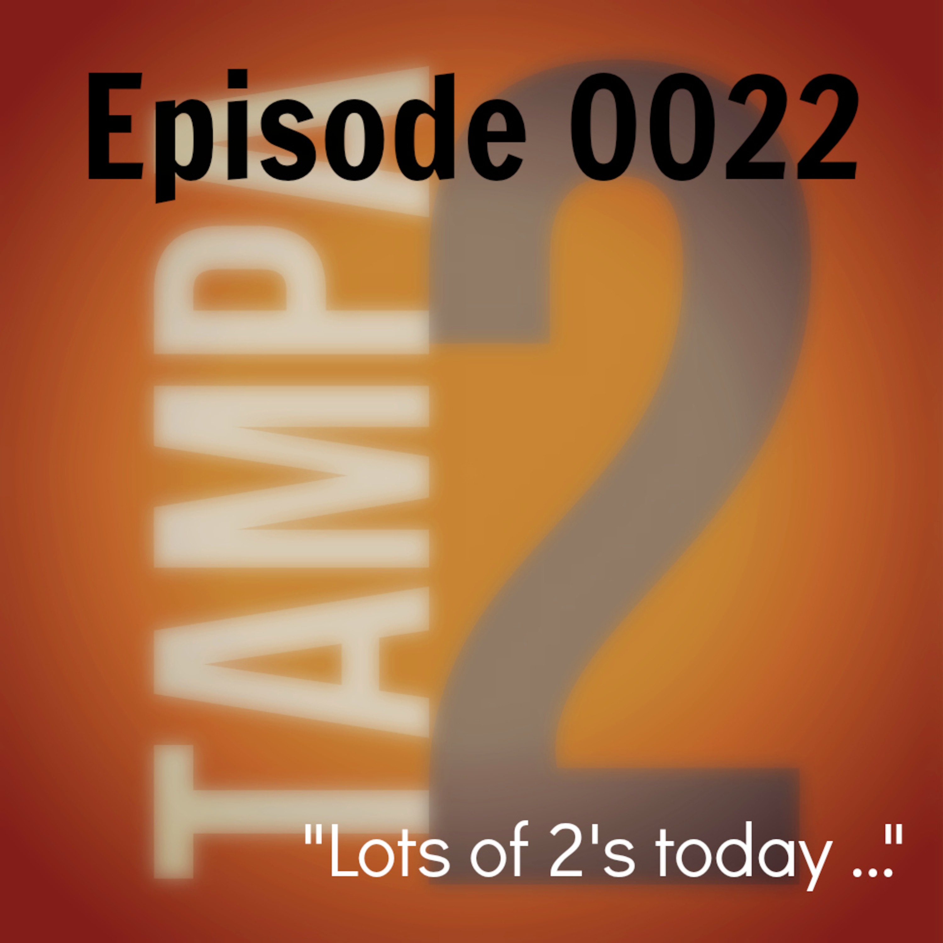 "Lots of 2's today ..." (Episode 22) episode artwork