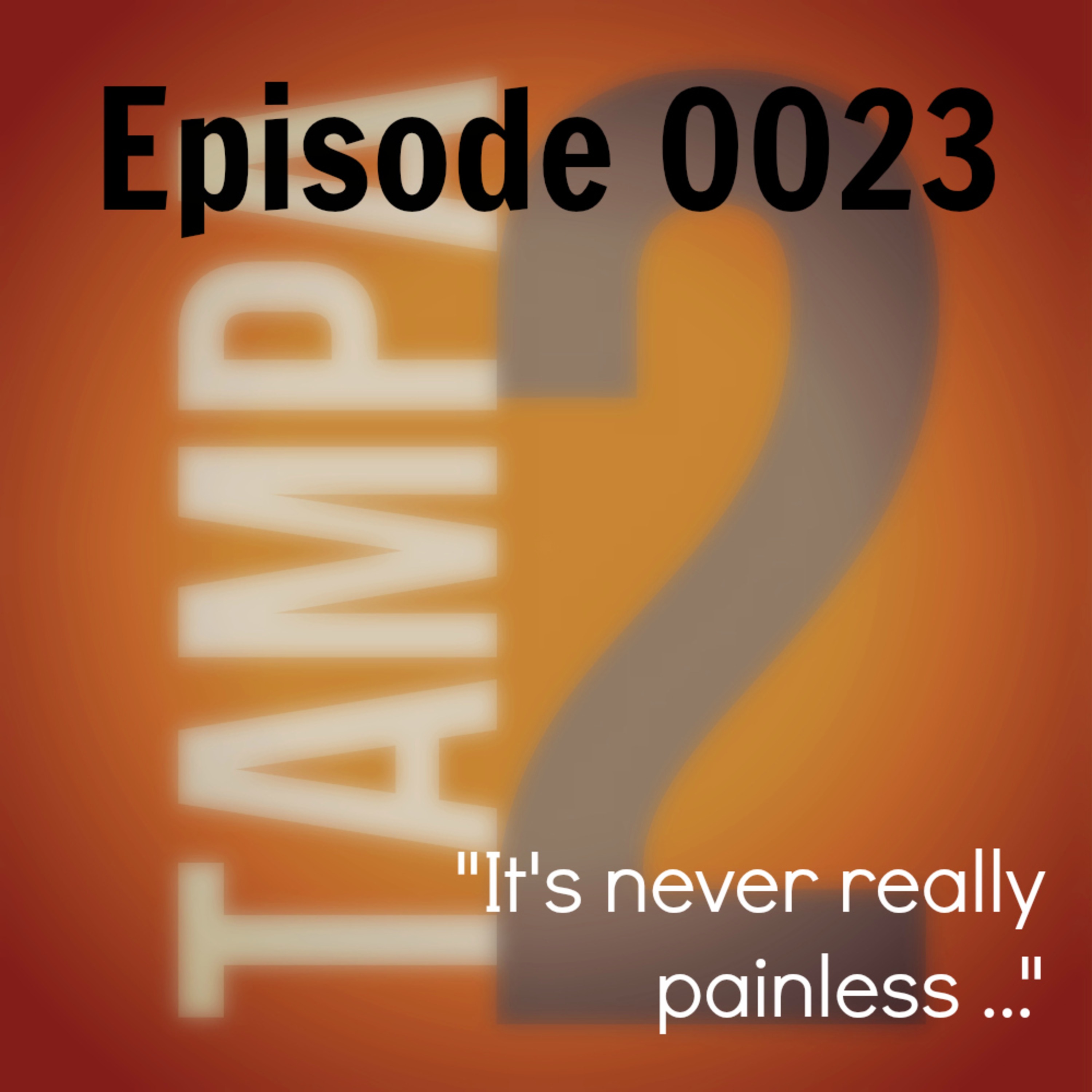 "It's never really painless ..." (Episode 23) episode artwork