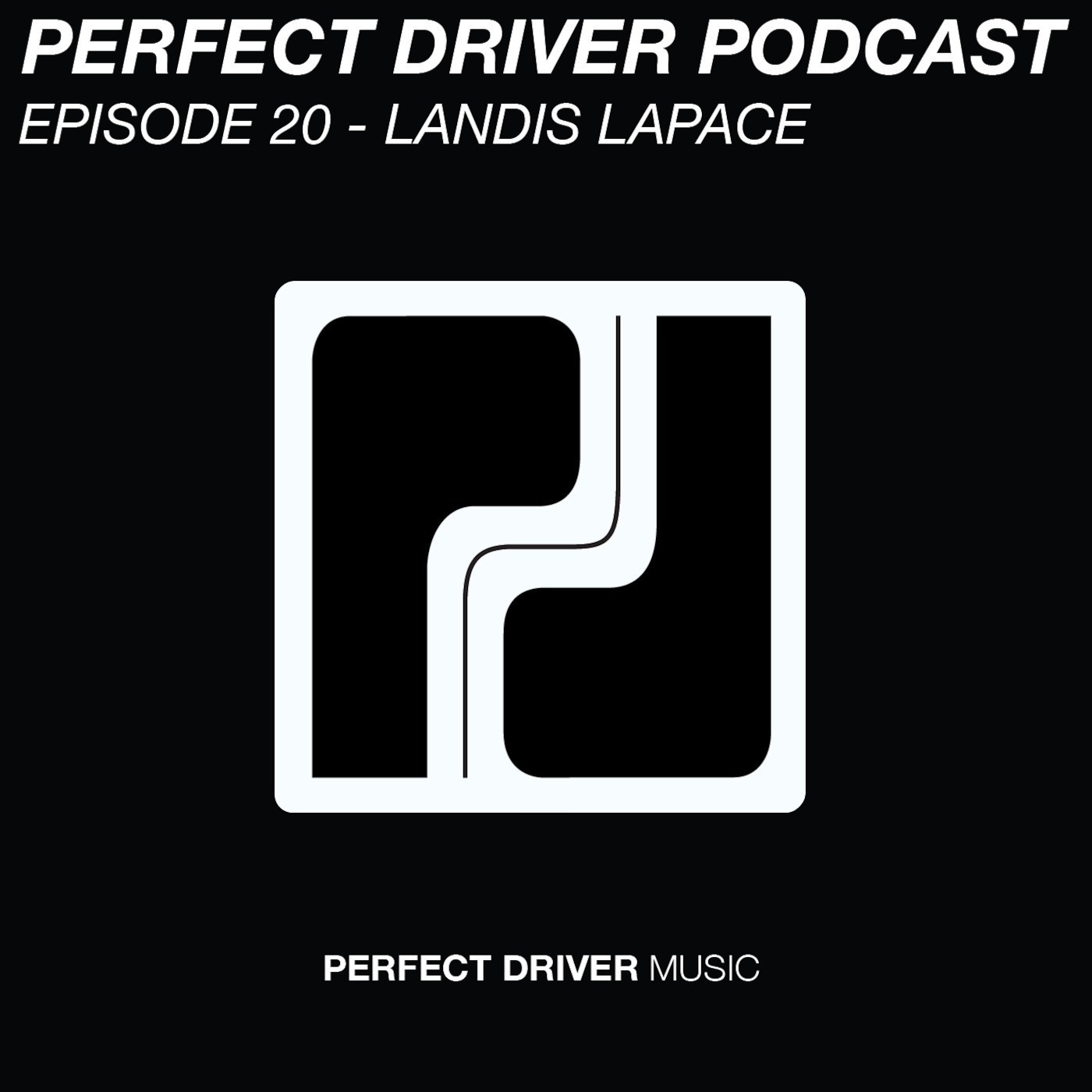 Perfect Driver Podcast - Episode 20 - Landis LaPace