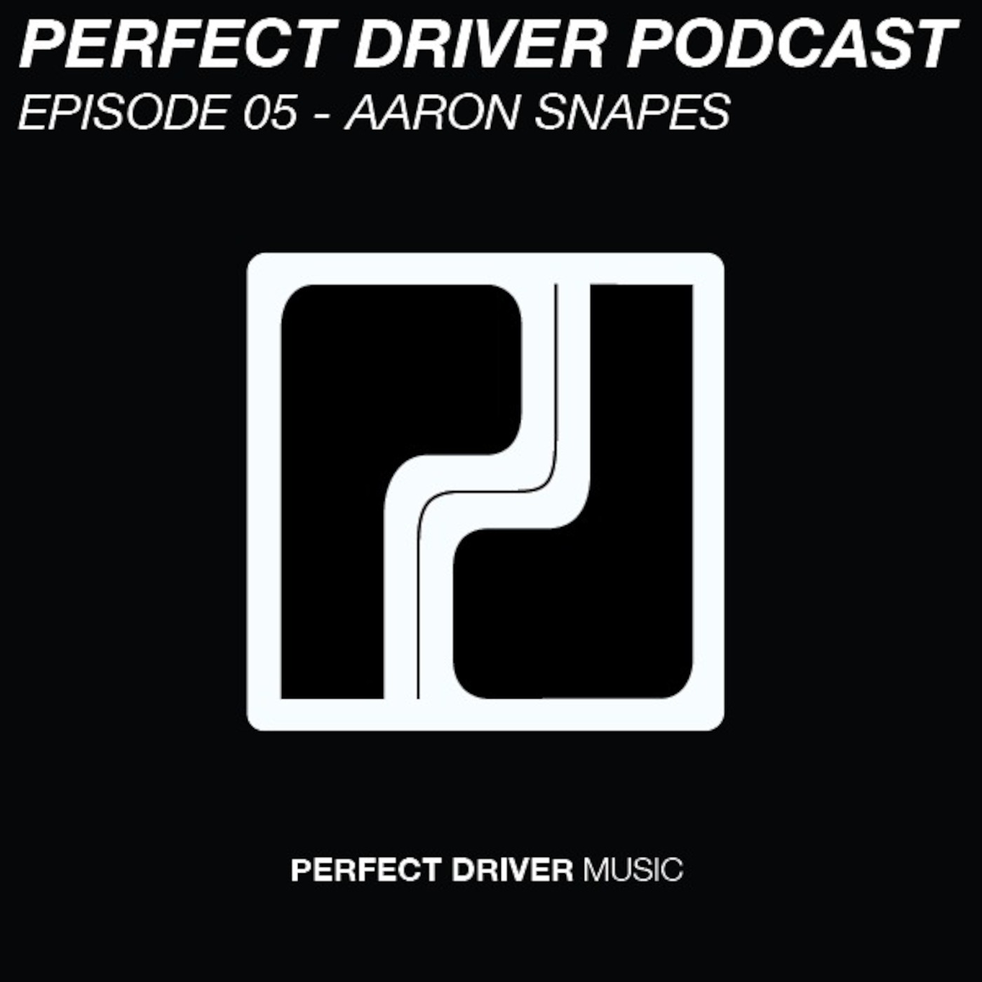 Perfect Driver Podcast - Episode 05 - Aaron Snapes