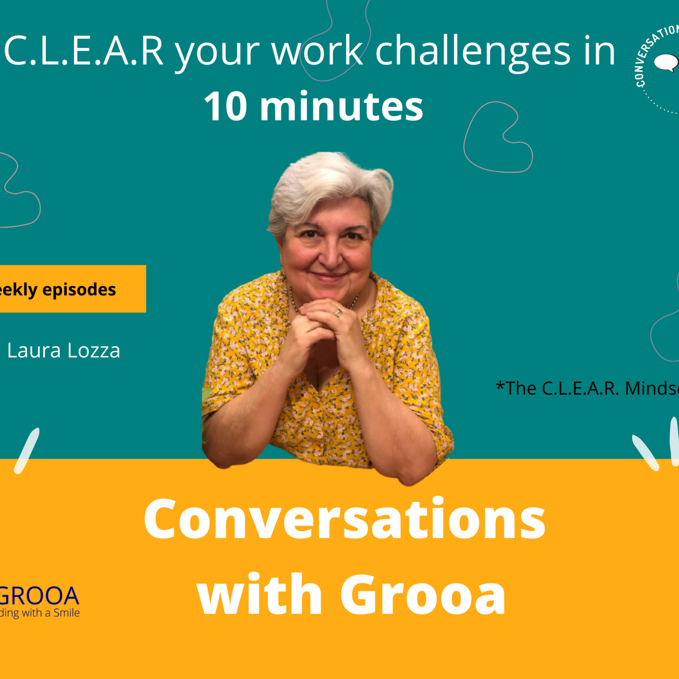 C.L.E.A.R your work challenges in 10 minutes - Conversations with Grooa