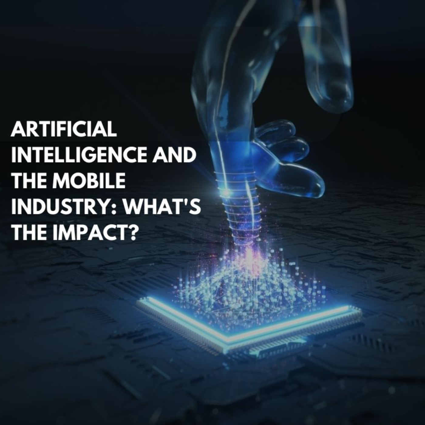 Episode 1: Artificial Intelligence and the Mobile Industry: What's the Impact? episode artwork