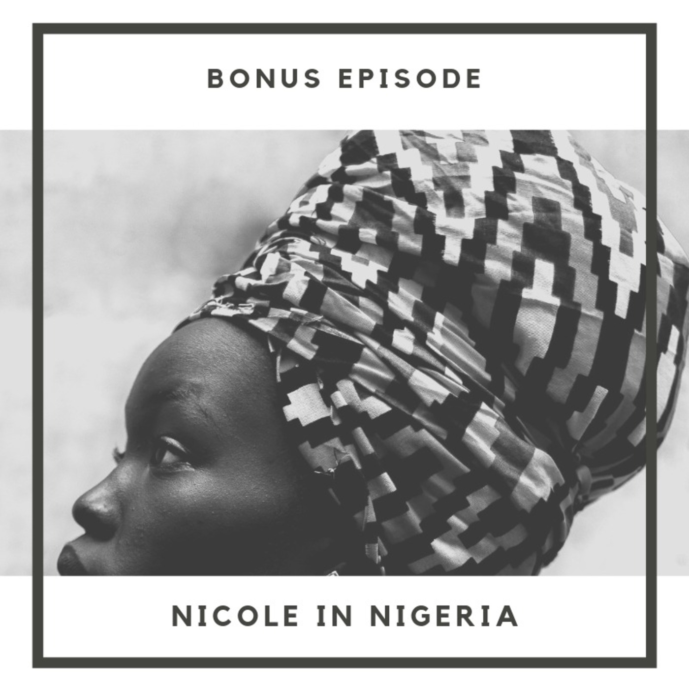 Bonus Episode: Nicole in Nigeria