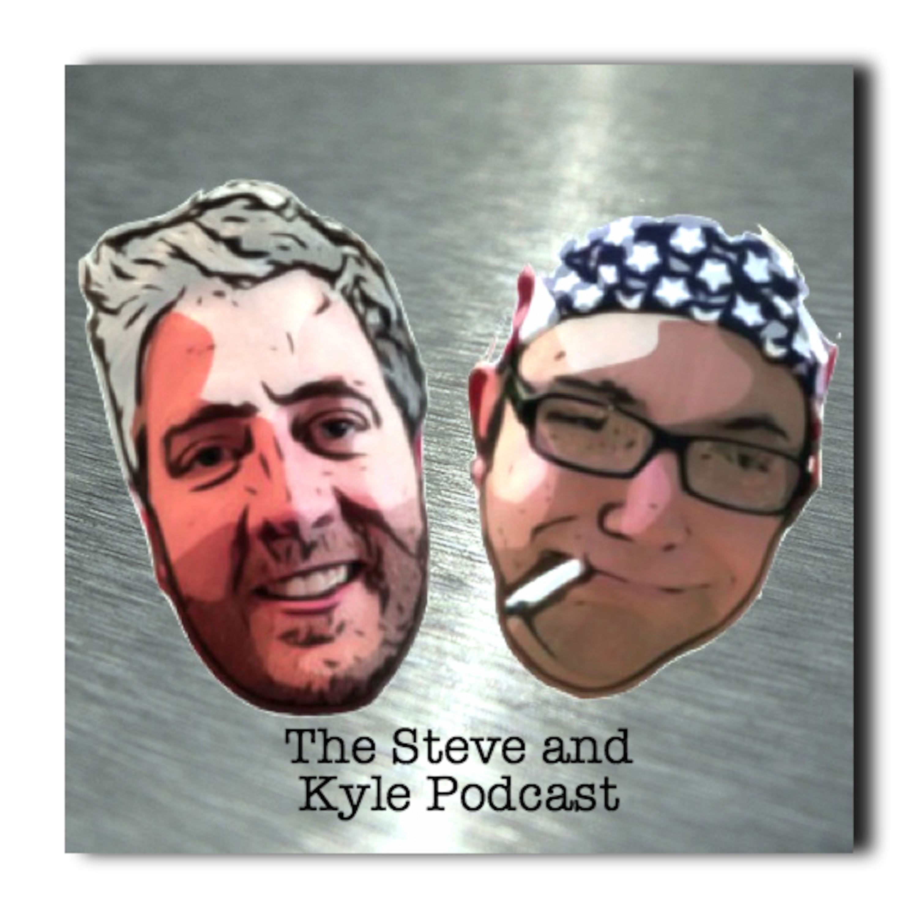 The Steve and Kyle Podcast