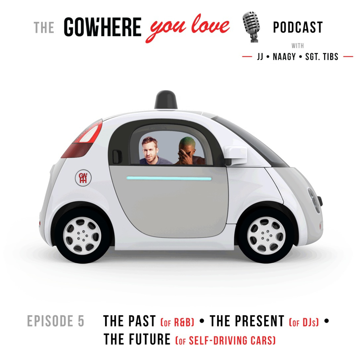 The Gowhere You Love Podcast