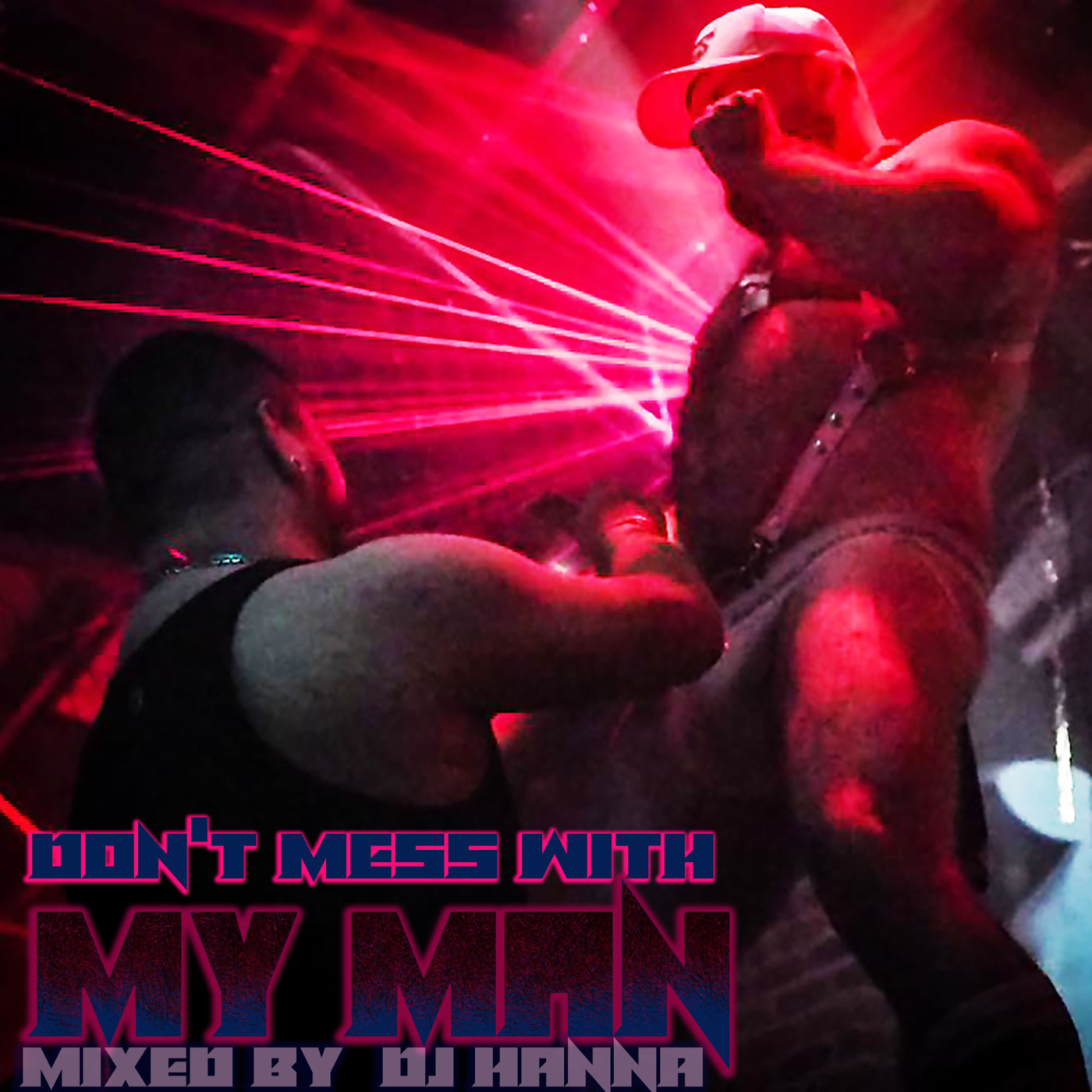 Episode 135: Don't Mess With My Man - Mixed by DJ Hanna