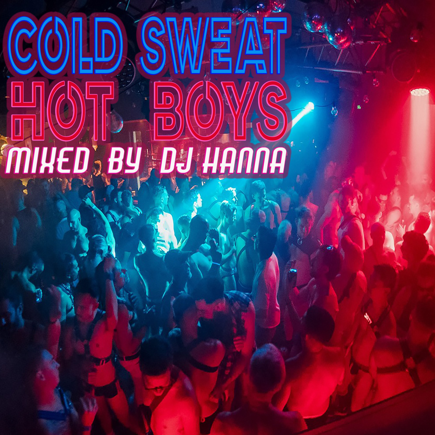 Episode 273: Cold Sweat , Hot Boys  mixed by DJ Hanna episode artwork