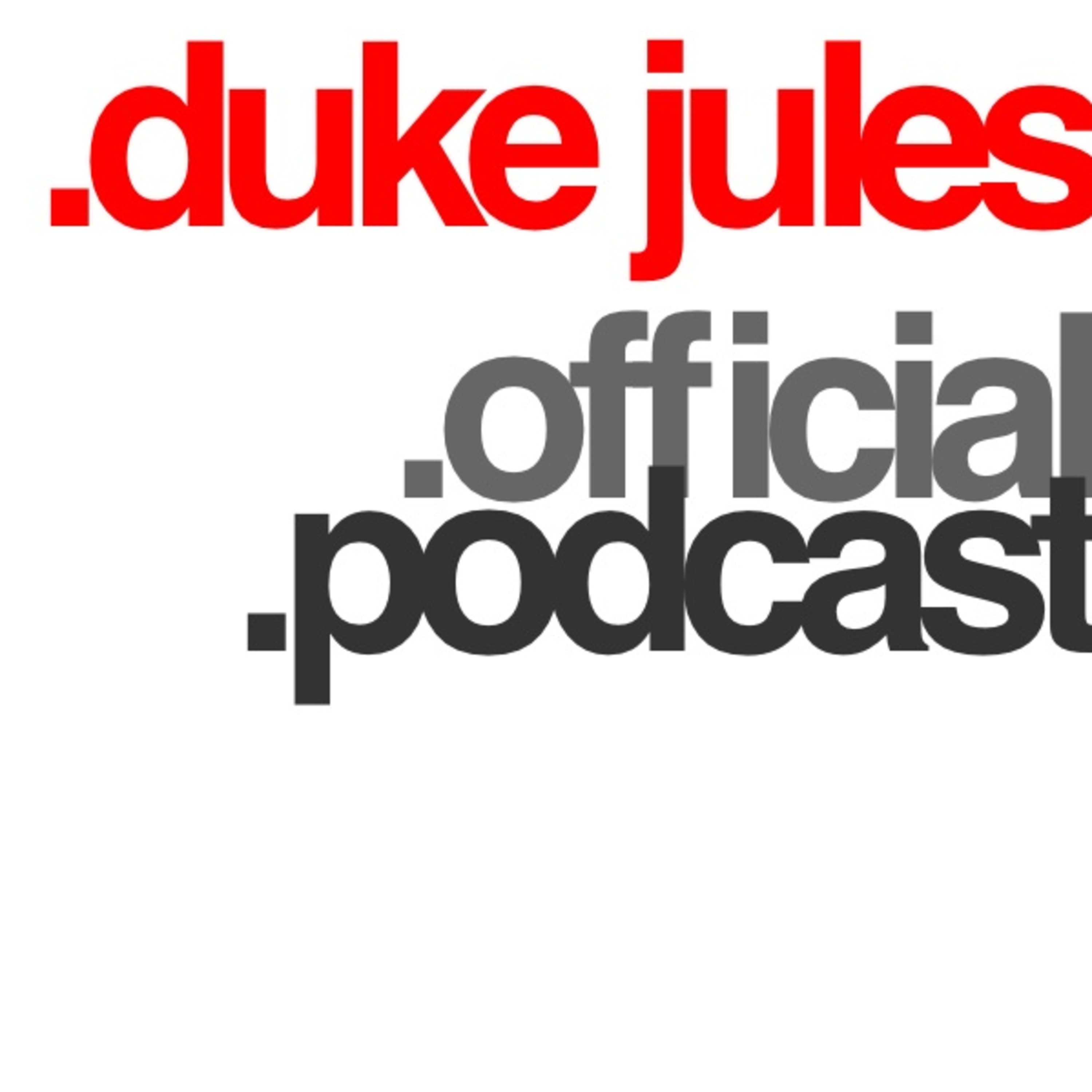 Duke Jules - Official Podcast