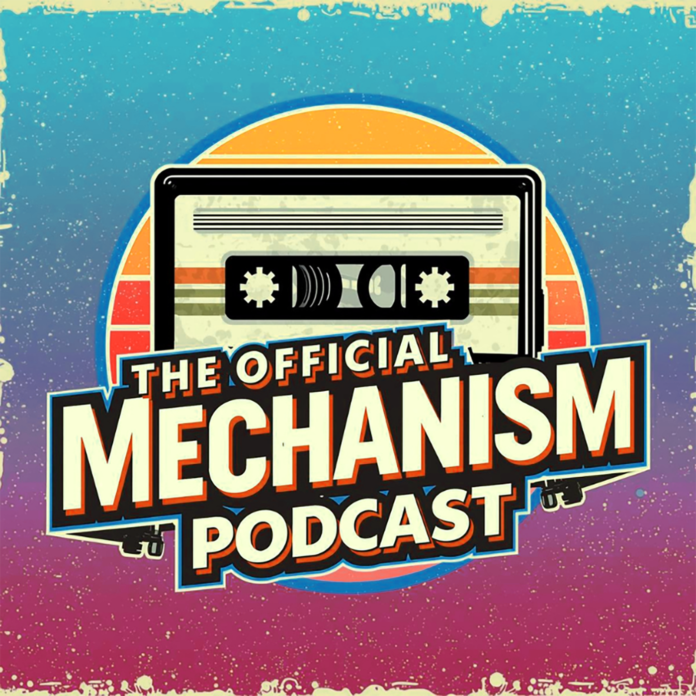THE OFFICIAL MECHANISM PODCAST