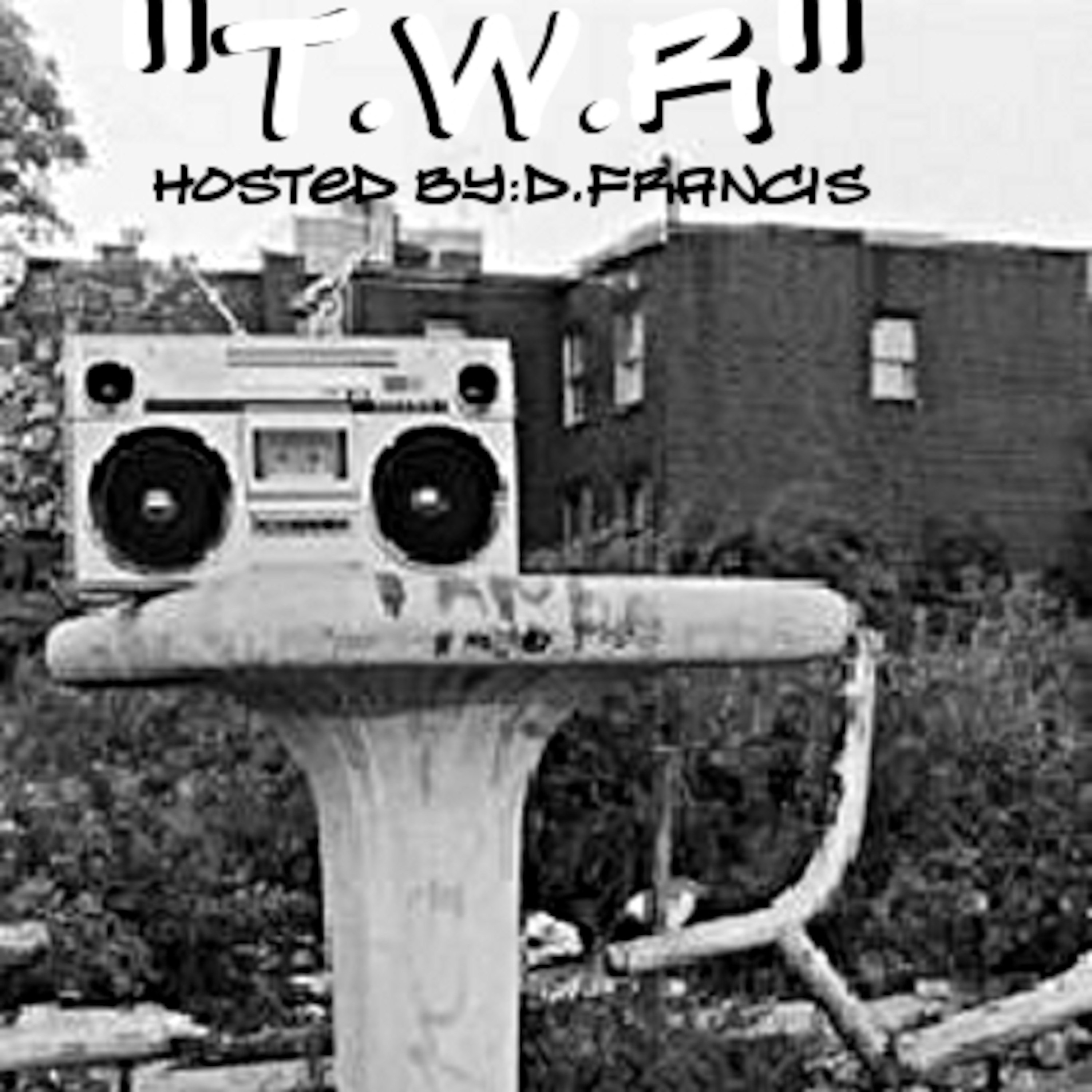 "T.W.R" Hosted By: D.Francis podcast artwork