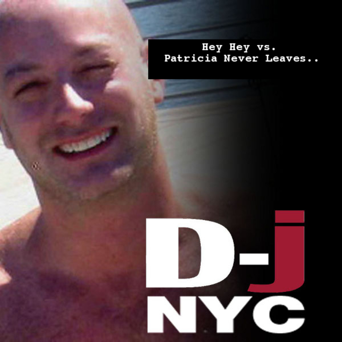 Hey Hey (DF Mix) vs Patricia Never Leaves The HOUSE = (D-Jay NYC MIX)