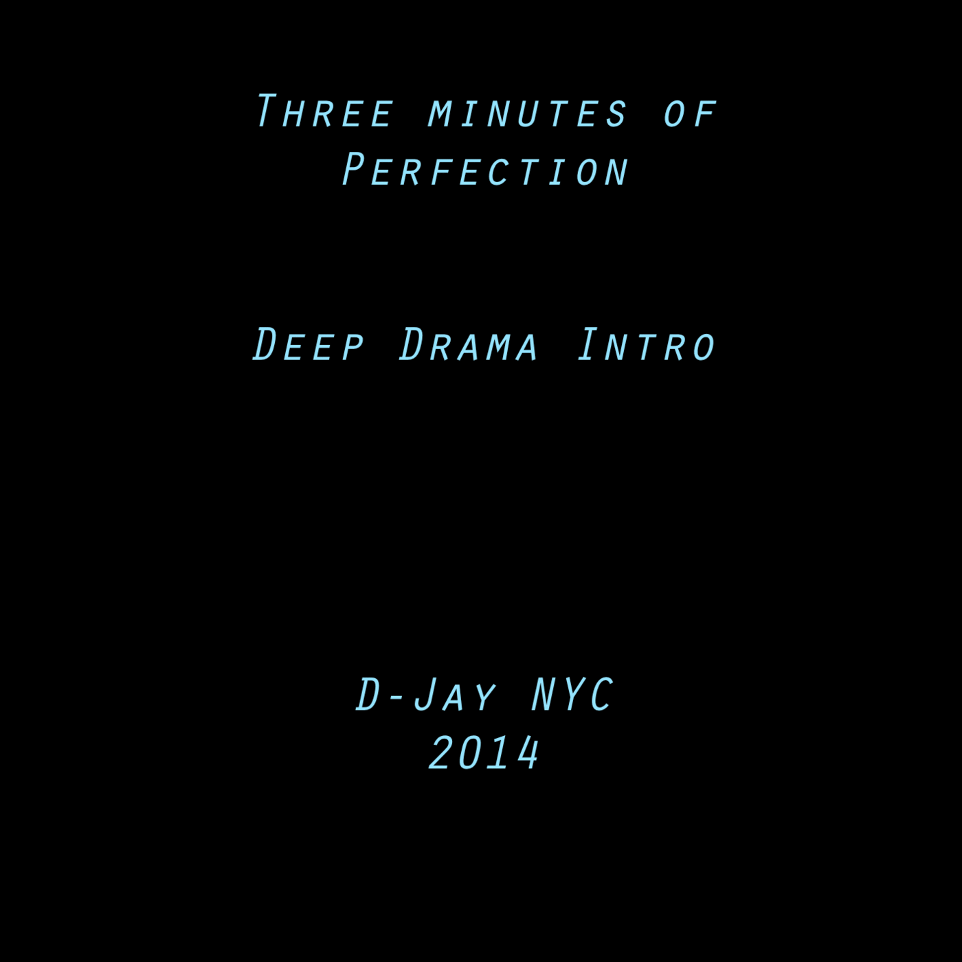 3 Minutes of Perfection -Spring 2014  Intro     D-Jay NYC