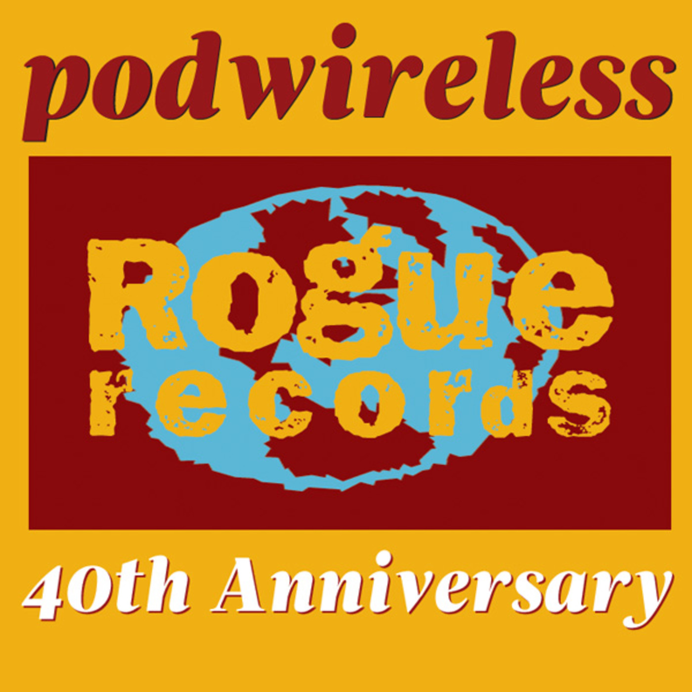 Podwireless Rogue Records 40th