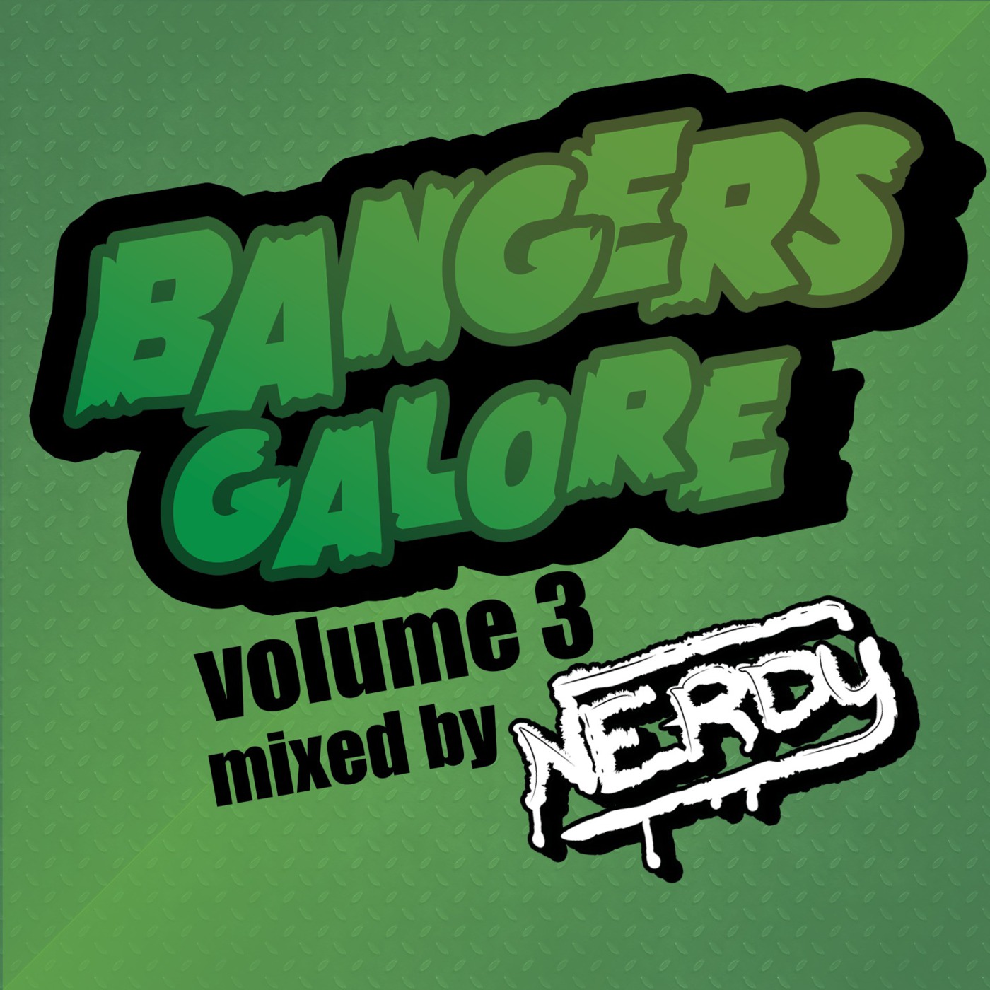 Bangers Galore Volume 3 mixed by nerdy!
