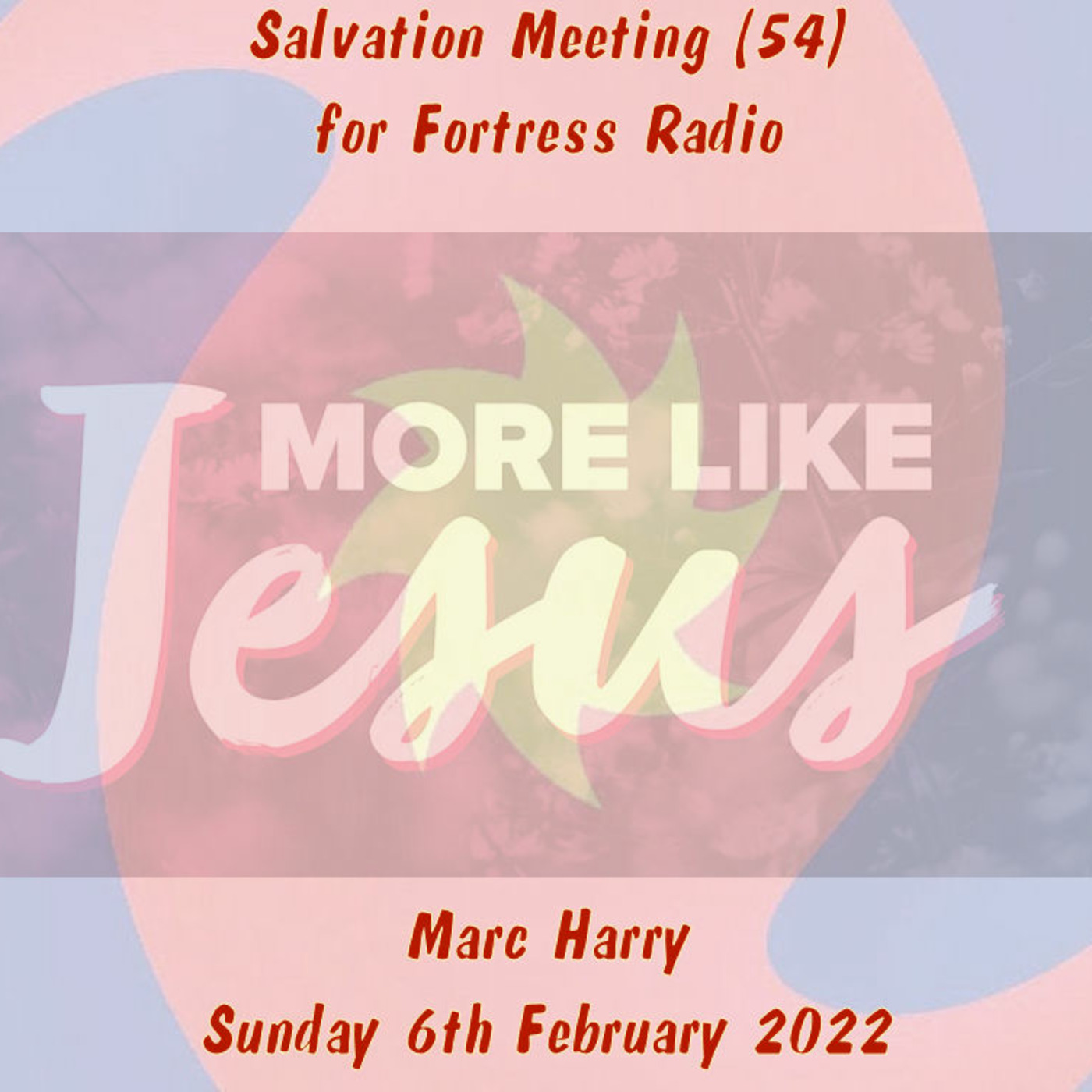Episode 97: Salvation Meeting (54) - 06 02 2022 -To Be Like Jesus