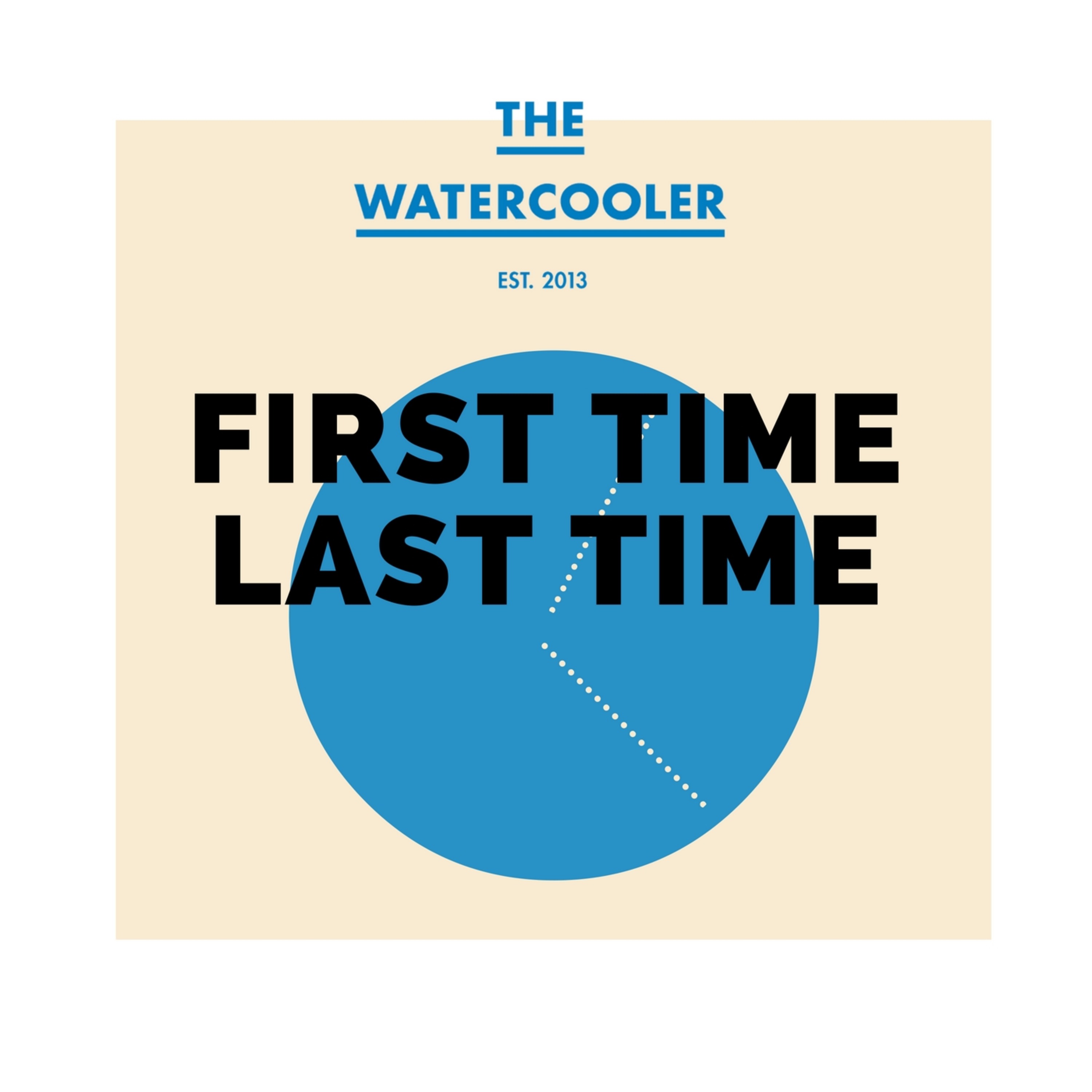 Wgtn #12: First Time/Last Time