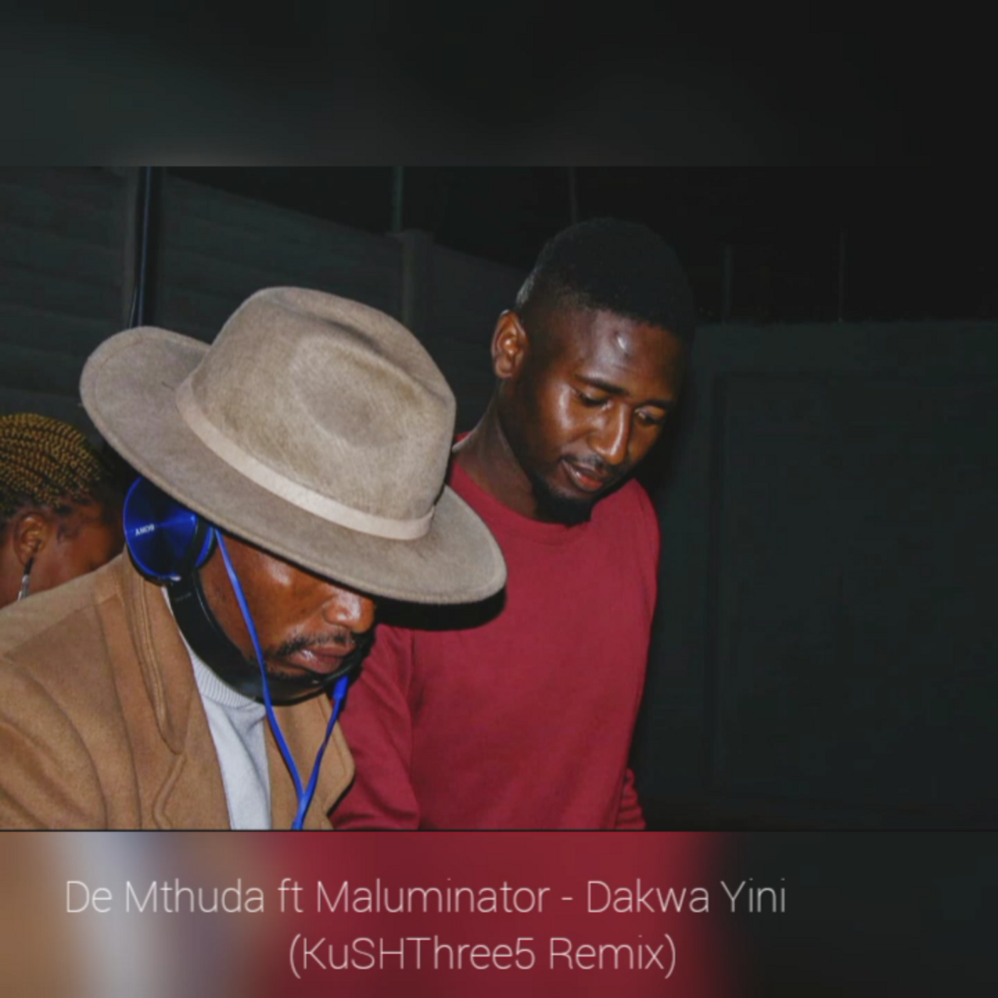 Episode 12: De Mthuda ft Maluminator - Dakwa Yini (KuSHThree5 Remix)