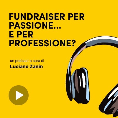 Episode 1: Fundraiser per passione... e per professione?